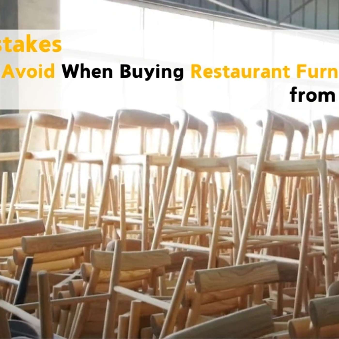 5 Mistakes to Avoid When Buying Restaurant Furniture from China