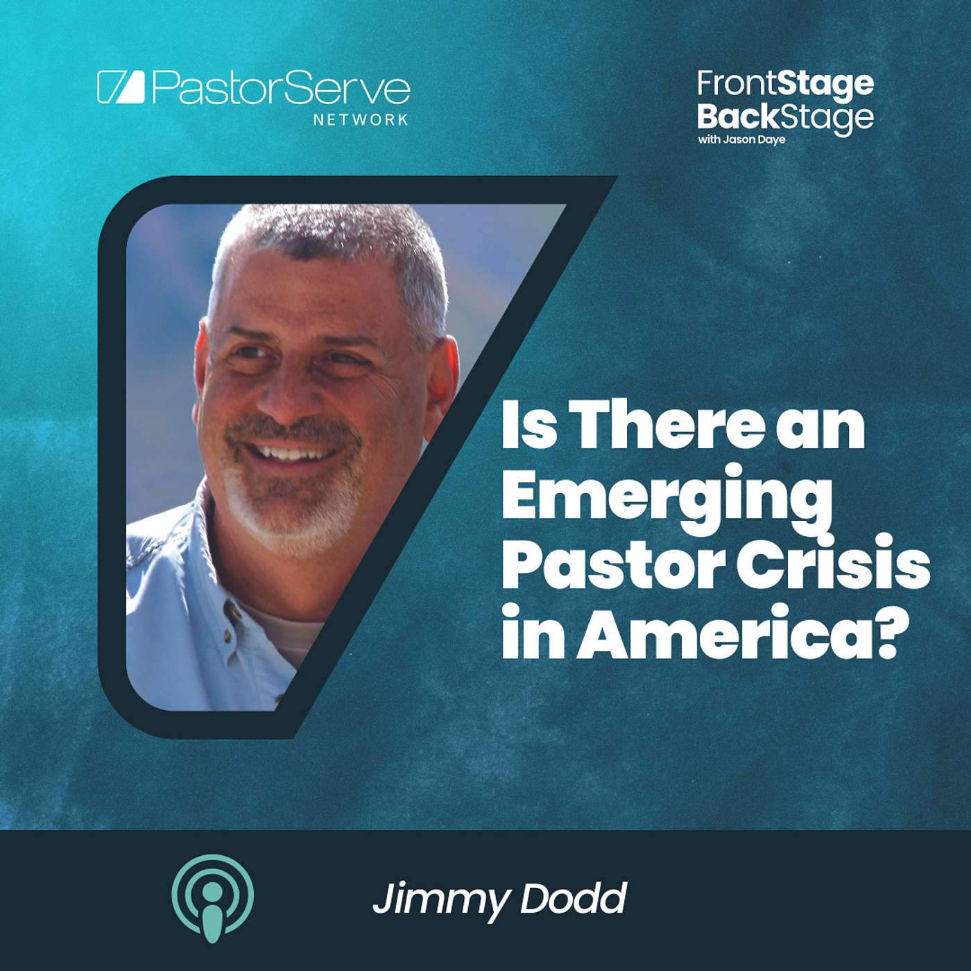 Is There an Emerging Pastor Crisis in America? - Jimmy Dodd - 54 - FrontStage BackStage with Jason Daye