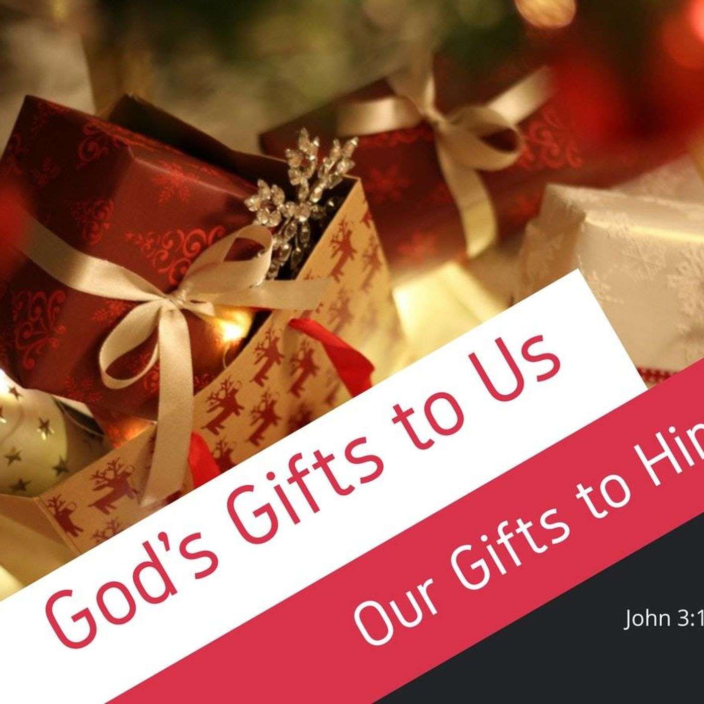 Christmas Gifts: His Gifts to Us—Our Gifts to Him