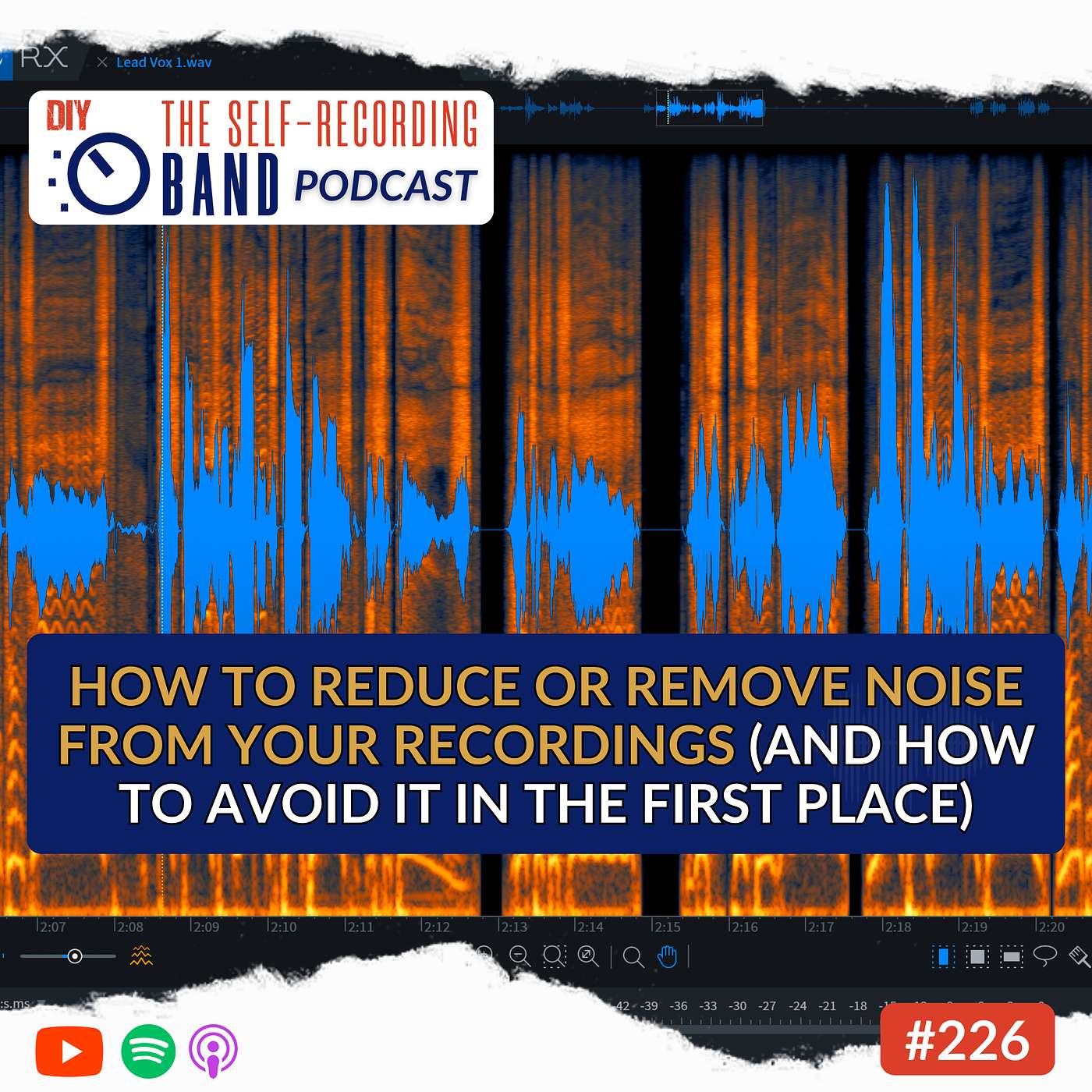 226: How To Reduce Or Remove Noise From Your Recordings (And How To Avoid It In The First Place)