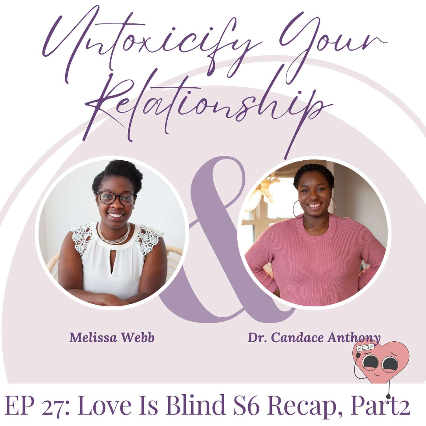 Ep 27: Love Is Blind S6 Recap with Dr. Candace Anthony, Part 2