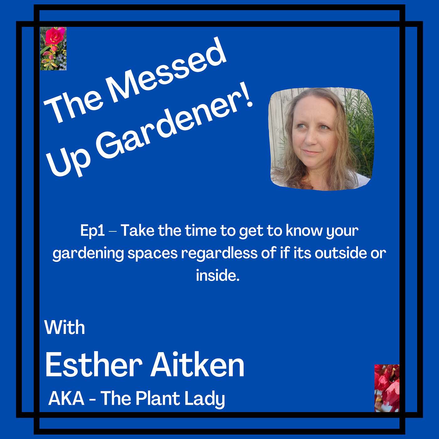 Ep1 – Take the time to get to know your gardening spaces regardless of if its outside or inside.