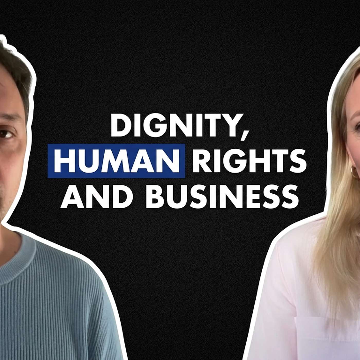 Dignity, Human Rights and Business- Dorothee Baumann Pauly on Reality Proves Possibilty