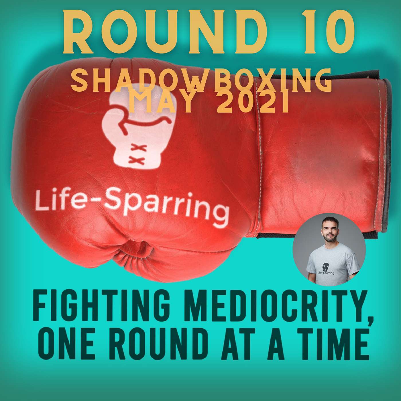 Life-Sparring Podcast - Fighting Mediocrity, One Round At A Time