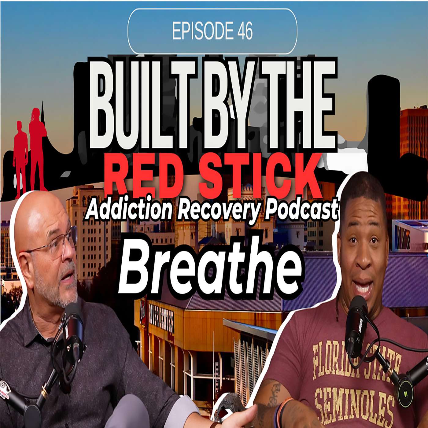 Episode 46 | Breathe | Built By The Red Stick Addiction Recovery Podcast