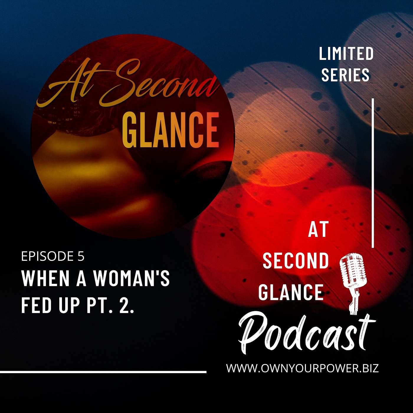 When a Woman's Fed Up (pt2) AT SECOND GLANCE LIMITED SERIES EP. 5