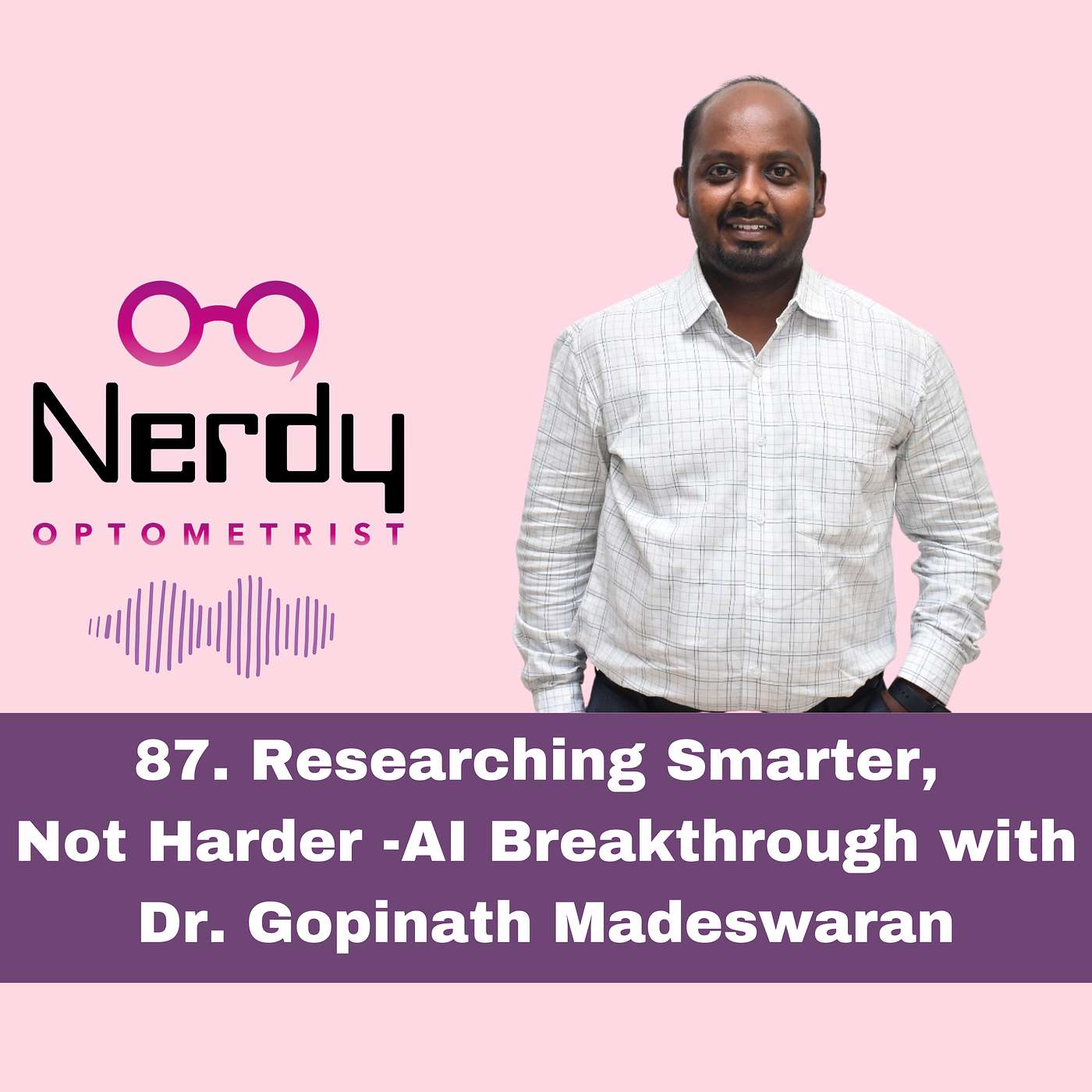 87. Researching Smarter, Not Harder - AI Breakthrough with Dr. Gopinath Madeswaran