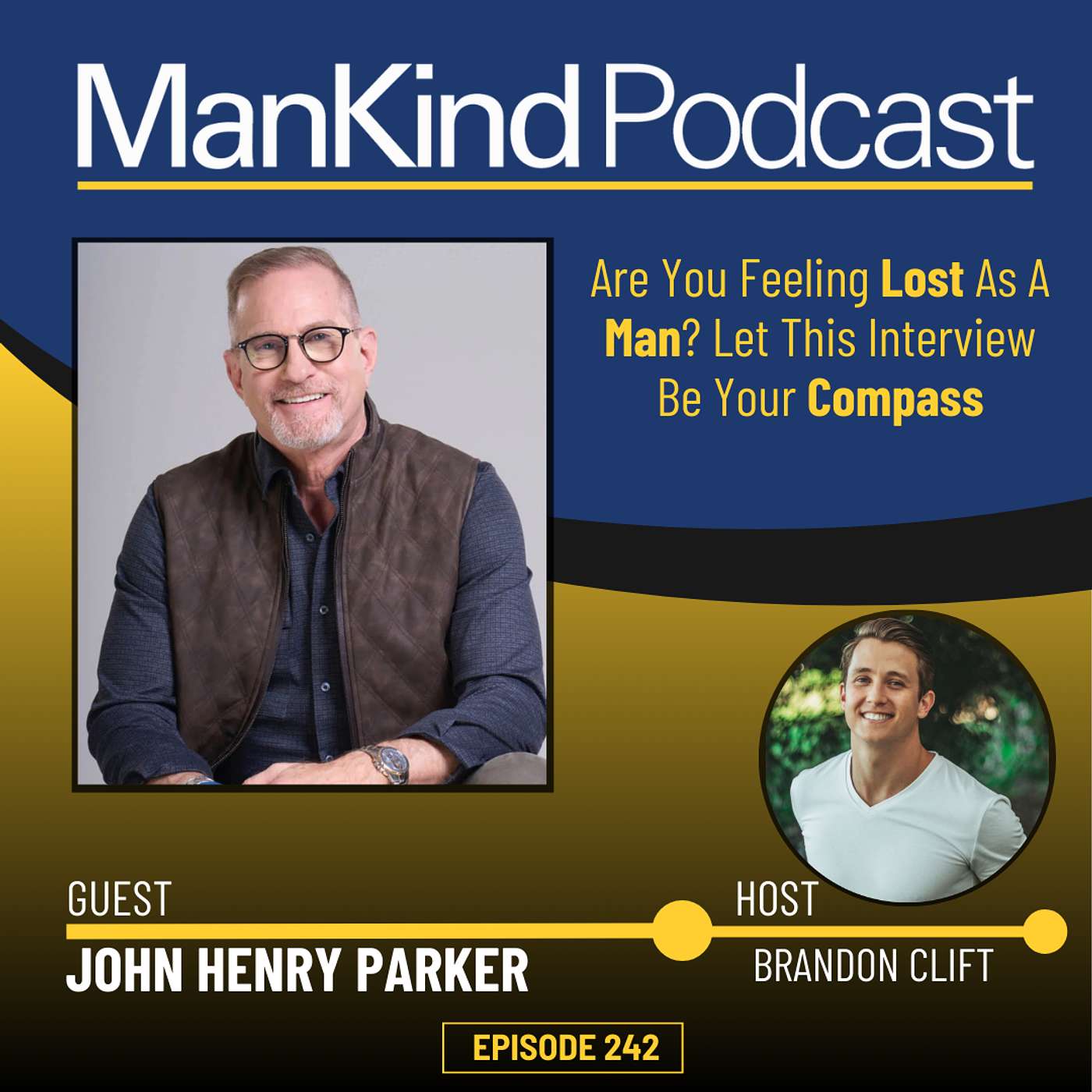 242 - Are You Feeling Lost As A Man? Let This Interview With John Henry Parker Be Your Compass