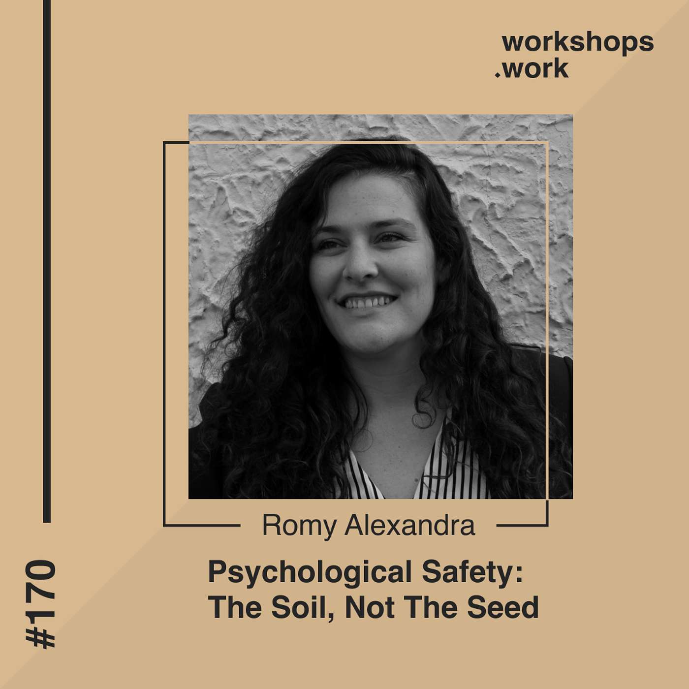 170 - Psychological Safety: The soil, not the seed with Romy Alexandra