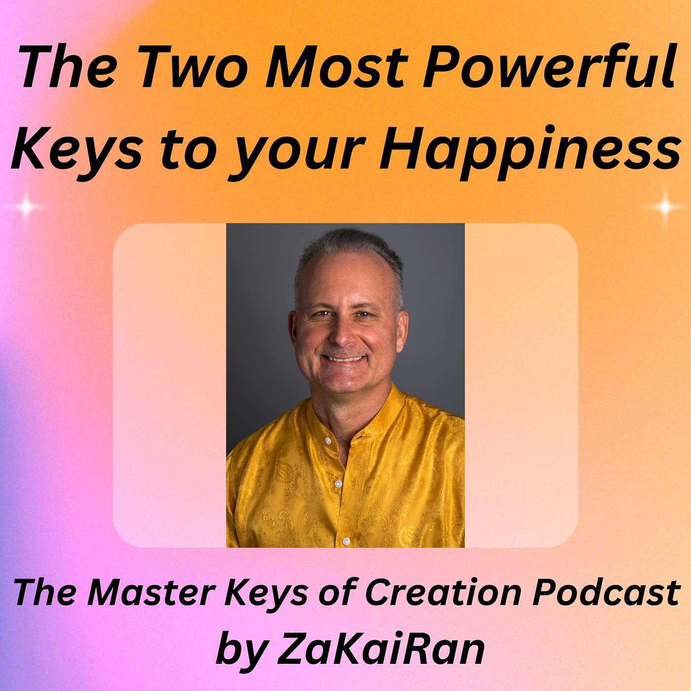 The Two Most Powerful Keys to your Happiness, Fulfillment, Empowerment & Enlightenment! episode artwork