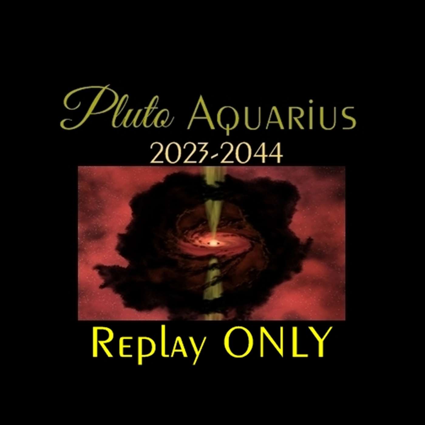 Special :: Pluto in AQUARIUS 2024-44 :: REPLAY