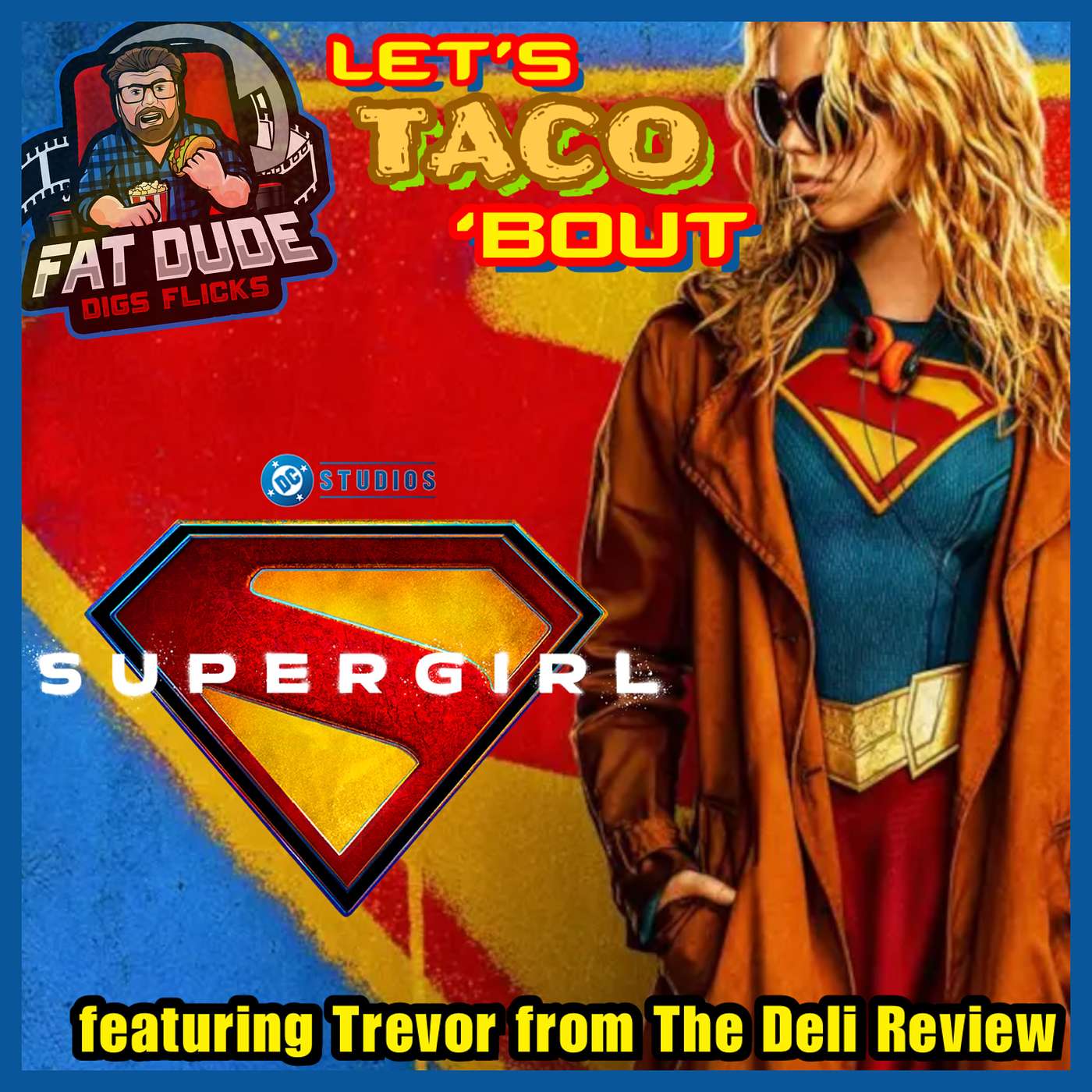 233. Let's Taco 'Bout Supergirl featuring Trevor of The Deli Review episode artwork