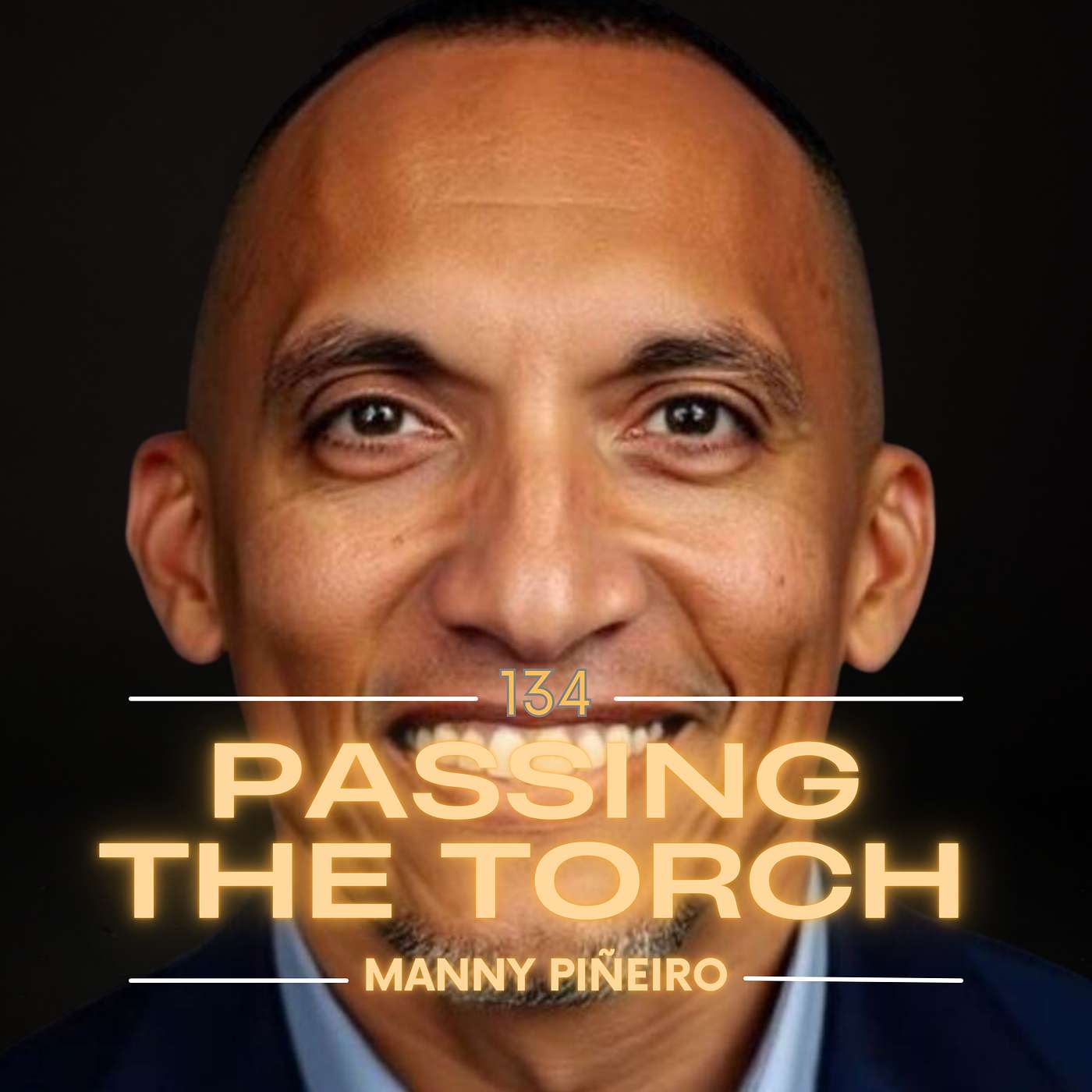Ep. 134: Manny Piñeiro - The Hard Truth About Time, Identity and What Really Matters