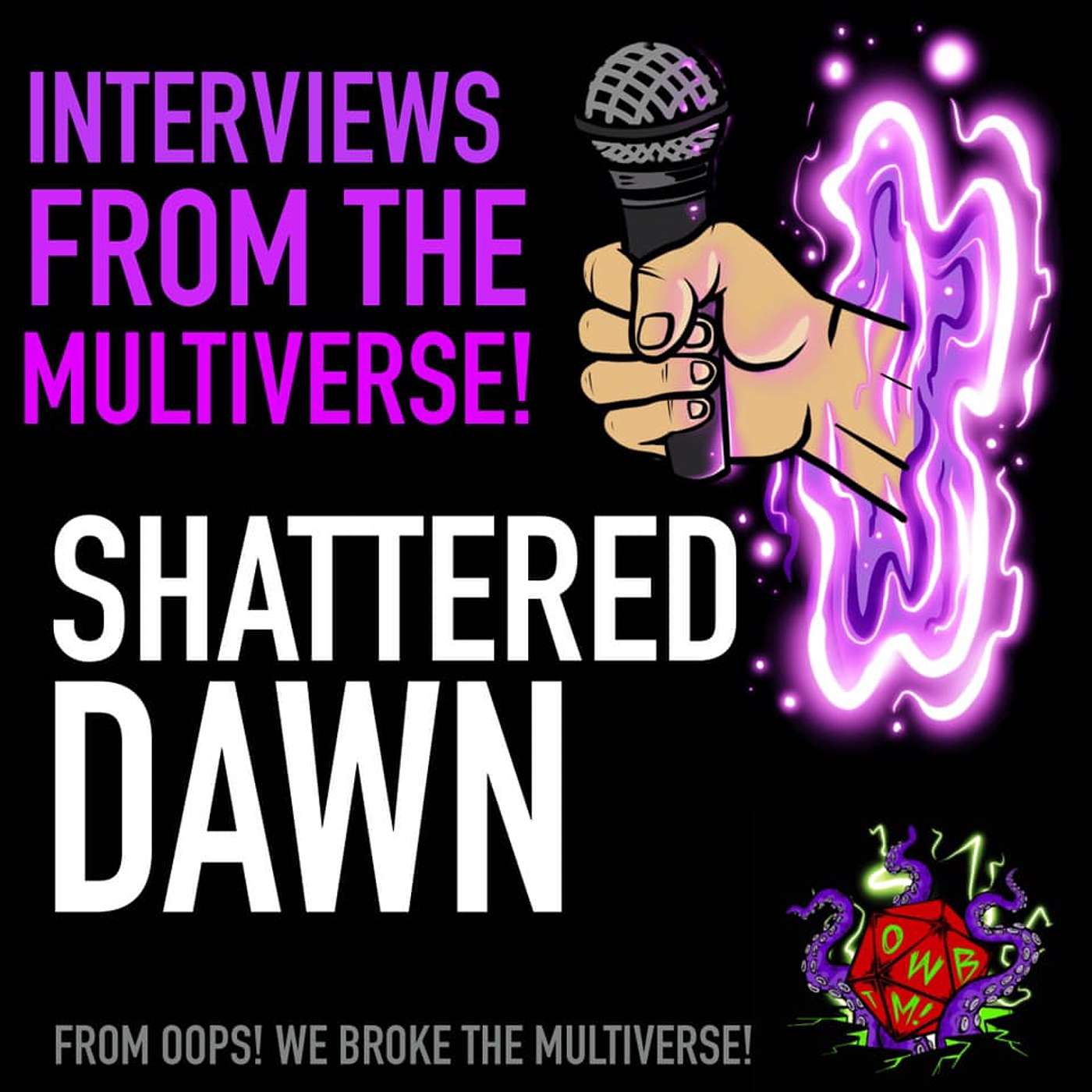 Interviews From The Multiverse! - Shattered Dawn