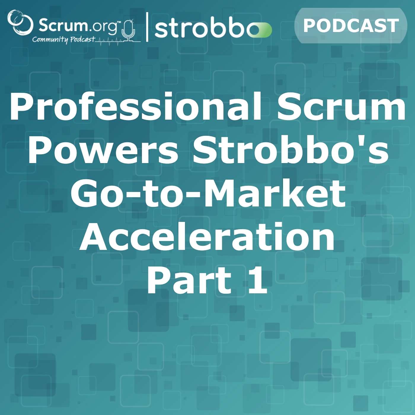 cover of episode Professional Scrum Powers Strobbo's Go-to-Market Acceleration (Part 1)