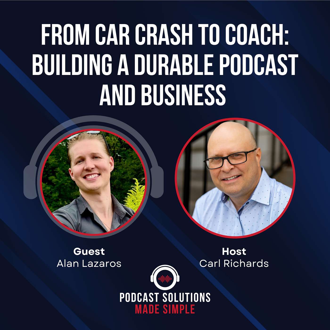 From Car Crash to Coach: Building a Durable Podcast and Business with Alan Lazaros episode artwork