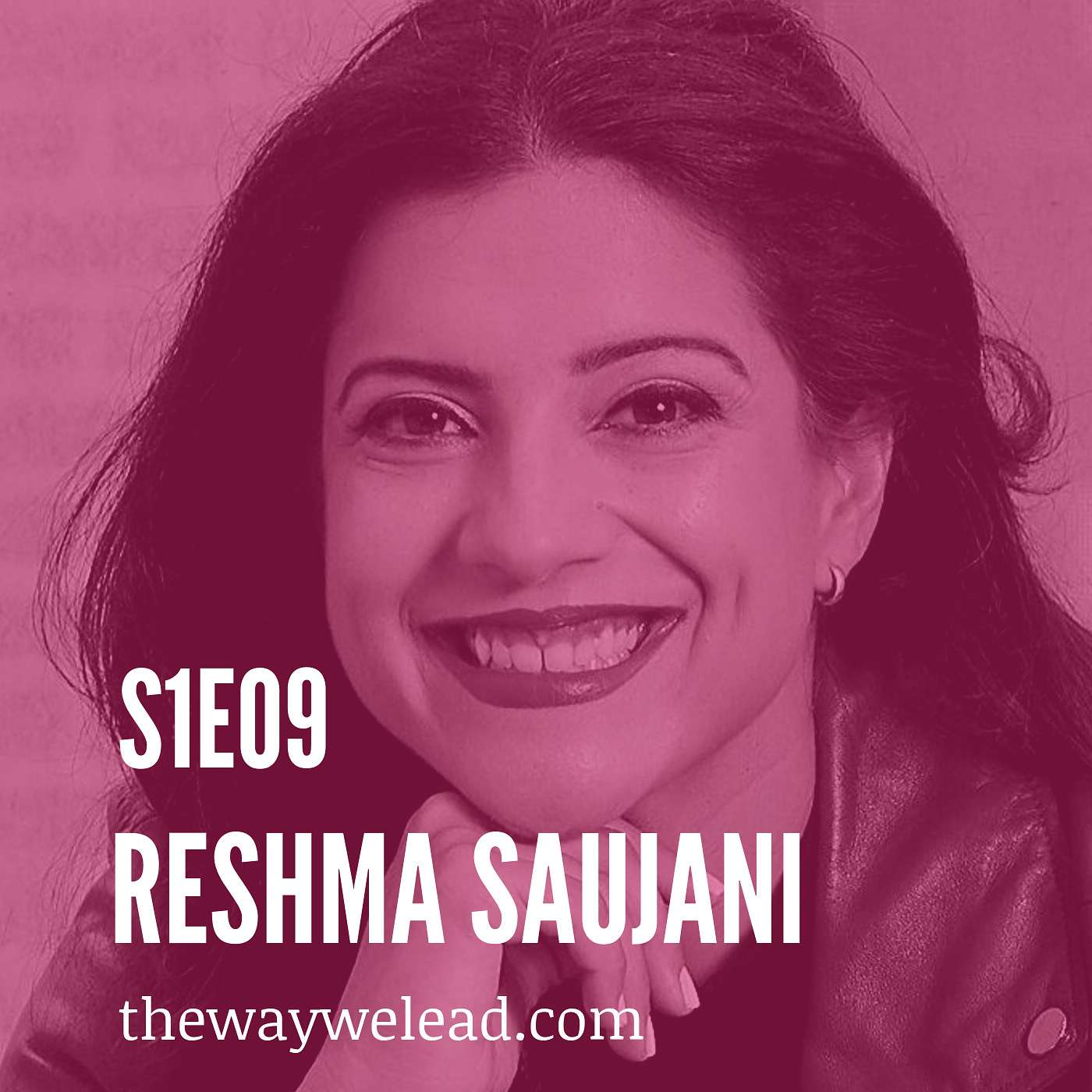 S1E9: Using Bravery as a Tool to Empower Women and Girls with Reshma Saujani