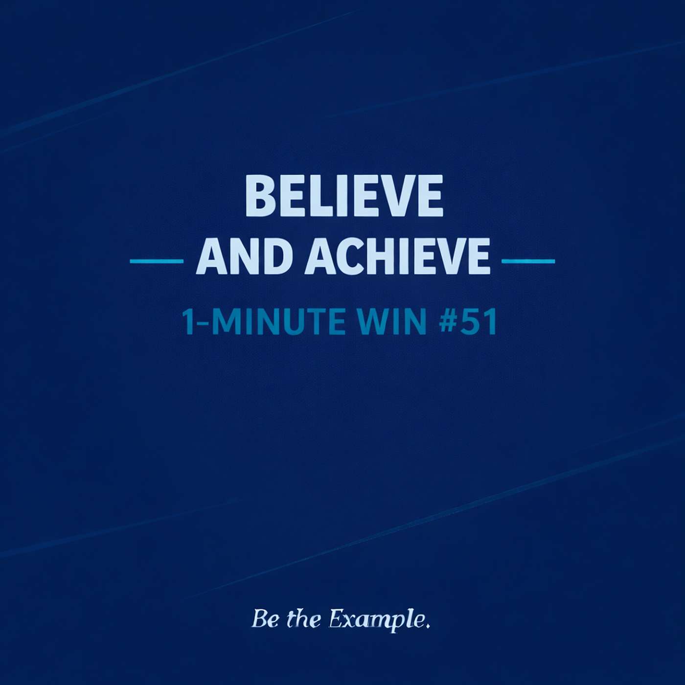 1 Minute Wins #51: Believe and Achieve