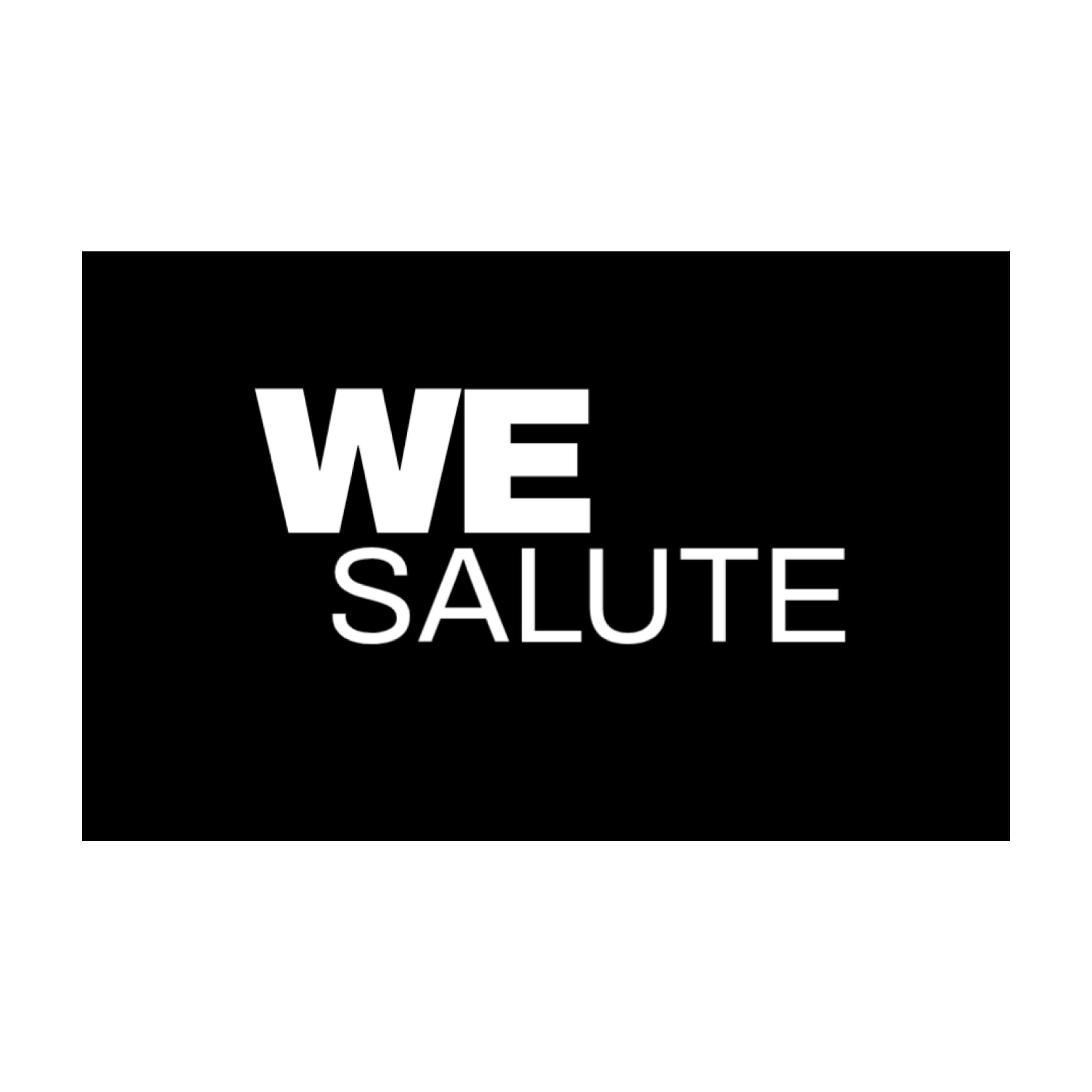 WE SALUTE