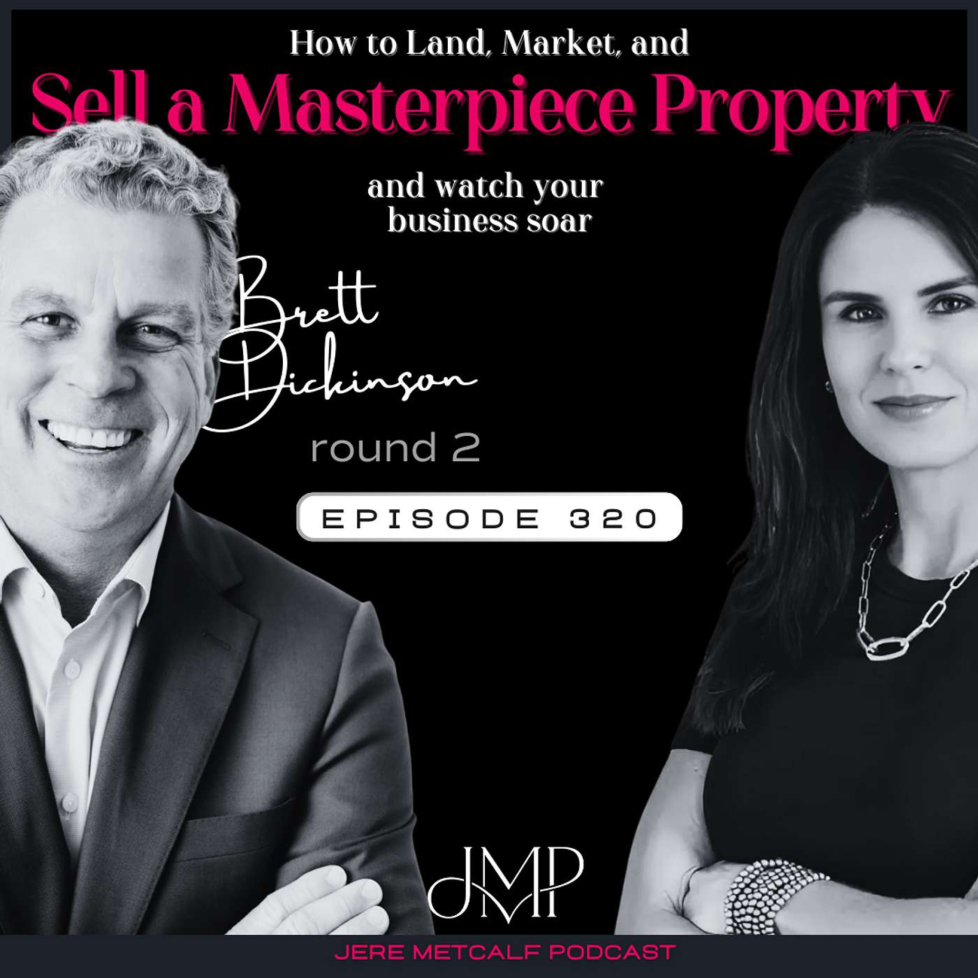 320. Brett Dickinson: How to Land, Market, and Sell a Masterpiece Property (round 2)