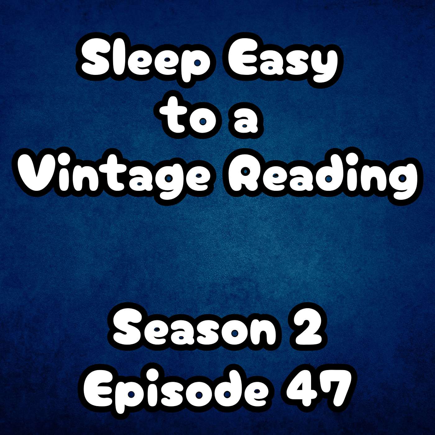 s2 e47 Sleep Easy to a Vintage Reading