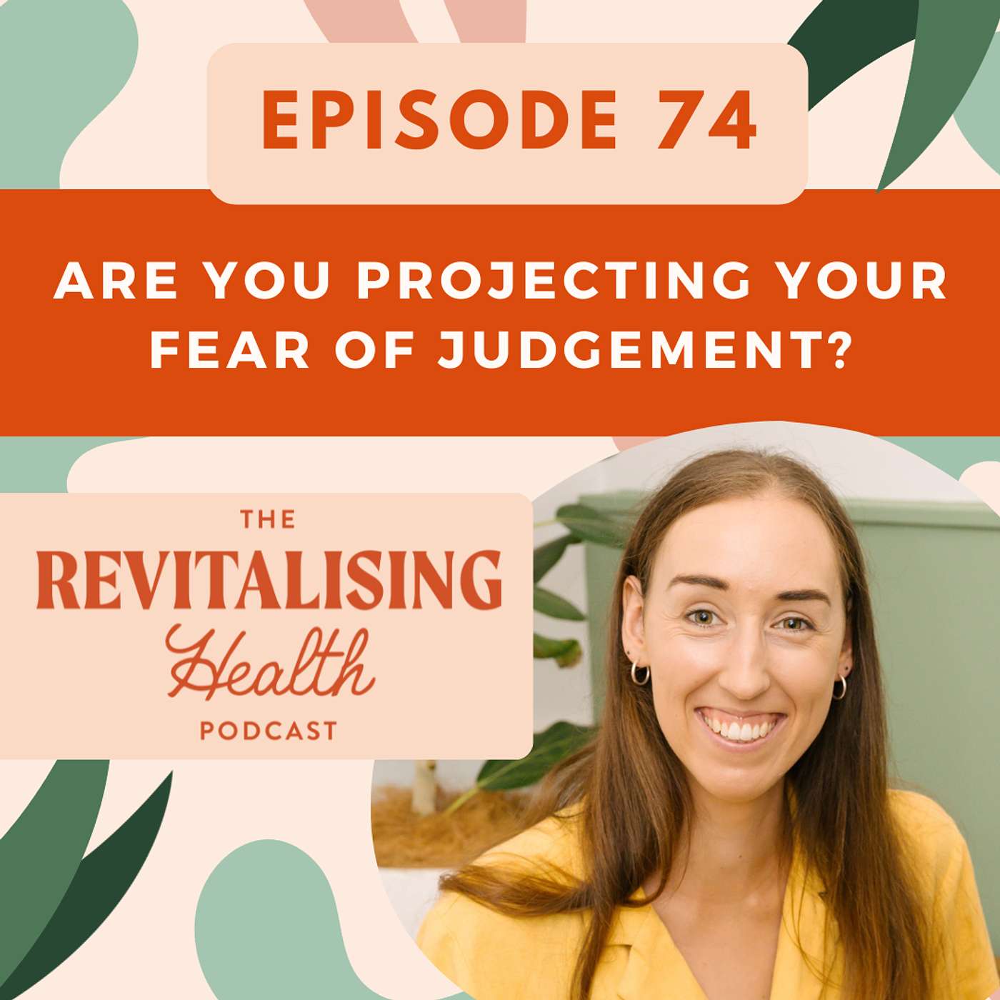 74. Are You Projecting Your Fear of Judgement?