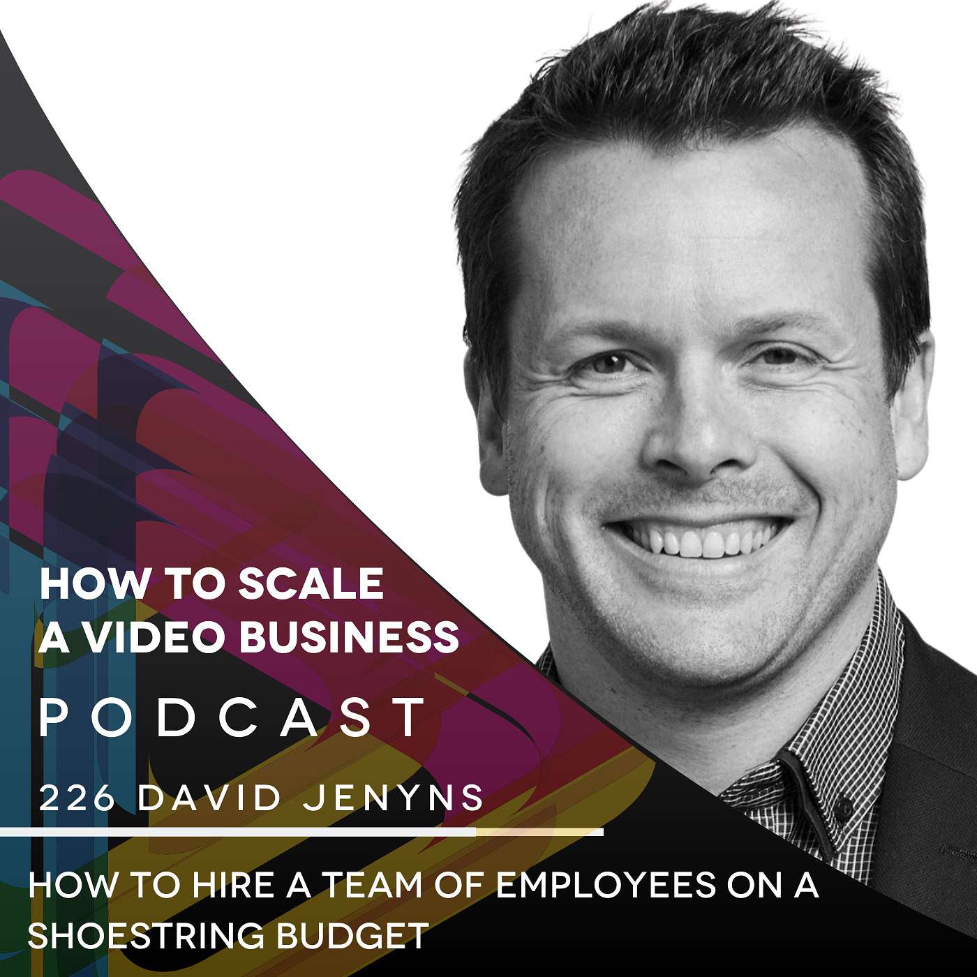 How to hire a team of employees on a shoestring budget.  EP #226 - David Jenyns episode artwork