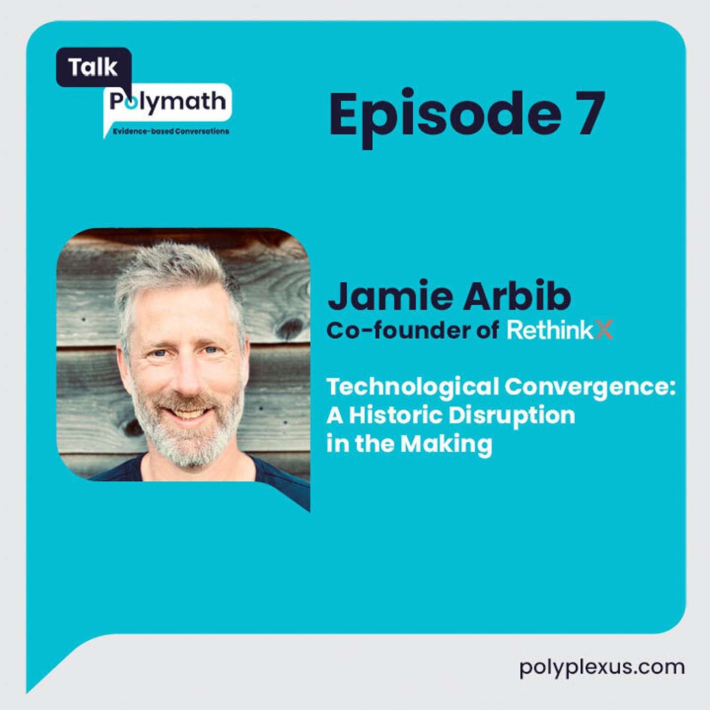 Ep. 7 | Technological Convergence: A Historic Disruption in the Making