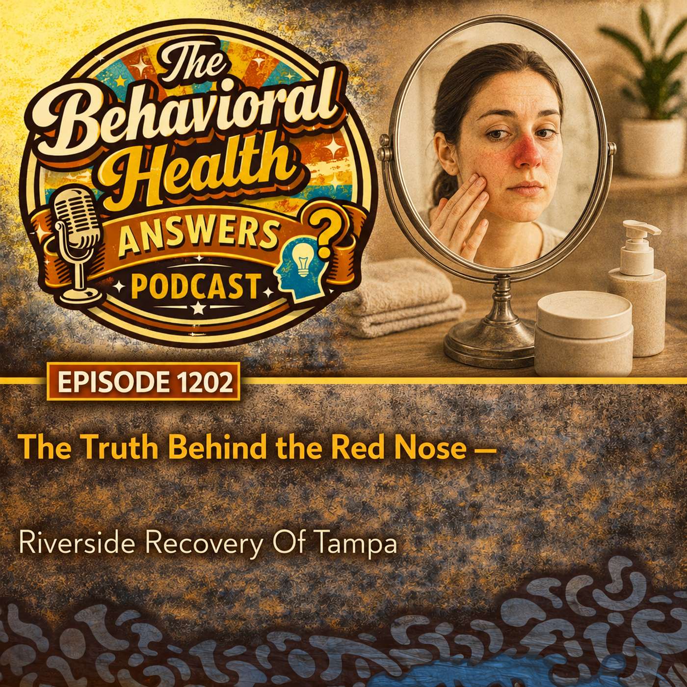 Episode 1202: The Truth Behind the Red Nose | Riverside Recovery Of Tampa episode artwork