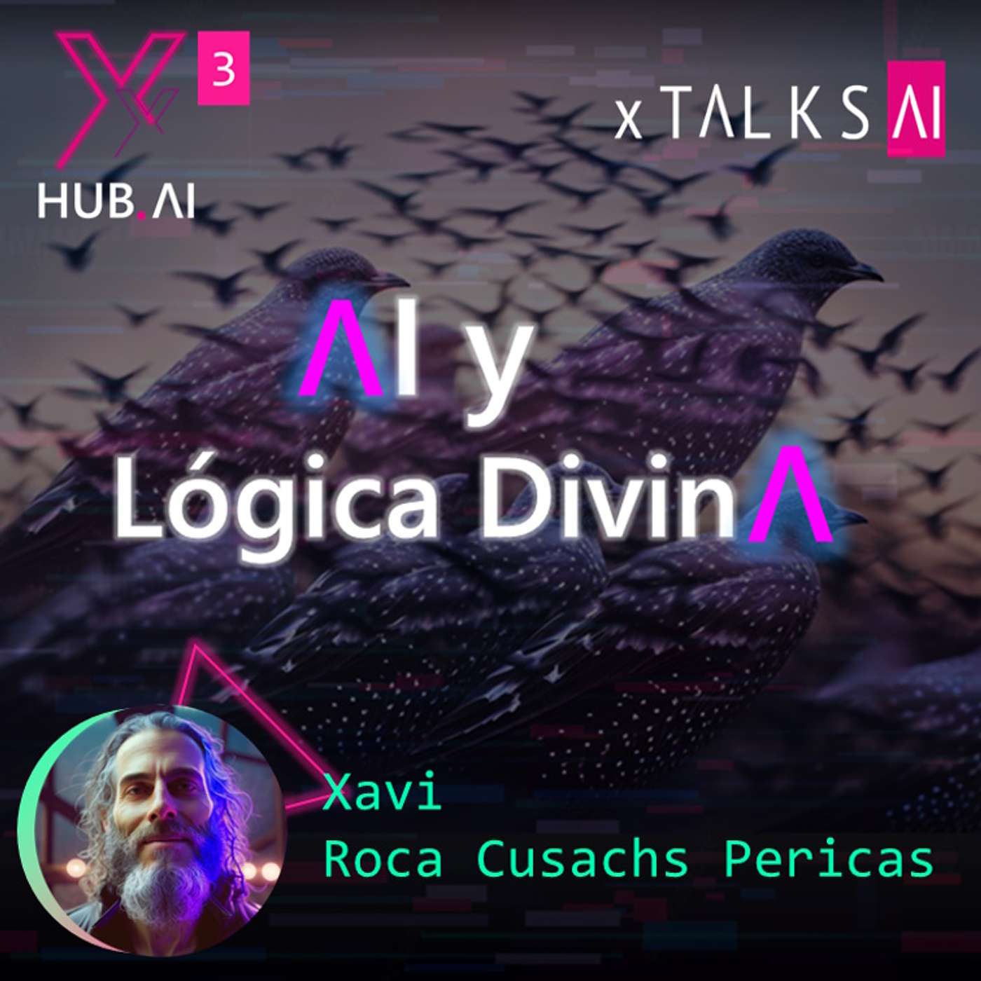T3.E10. xTALKS.AI : INTELIGENCIA ARTIFICIAL Y LÓGICA DIVINA | Xavi Roca Cusachs Pericas