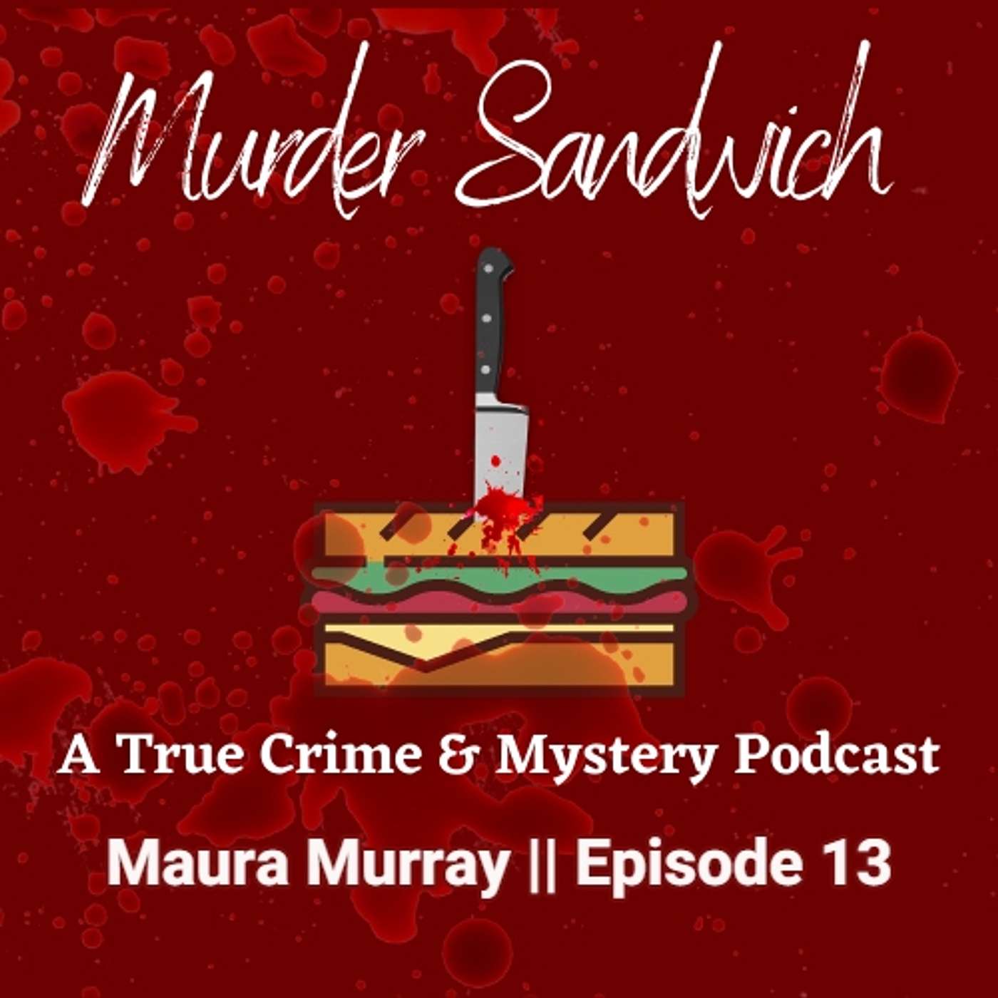 Murder Sandwich: A True Crime & Mystery Podcast