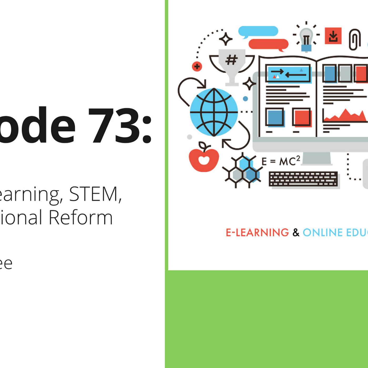 73: Distance Learning, STEM, and Educational Reform