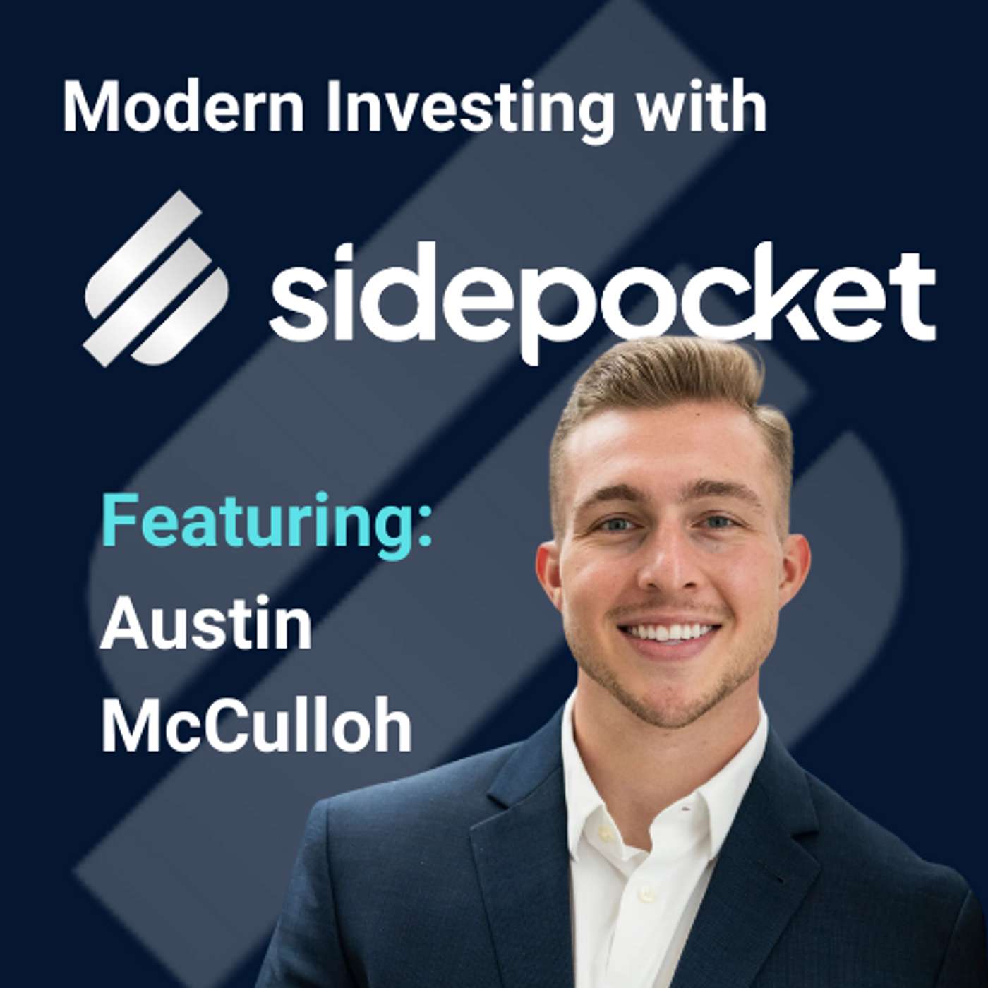 Modern Investing with Sidepocket: Investment Strategies and Start-Up Success with Austin McCulloh