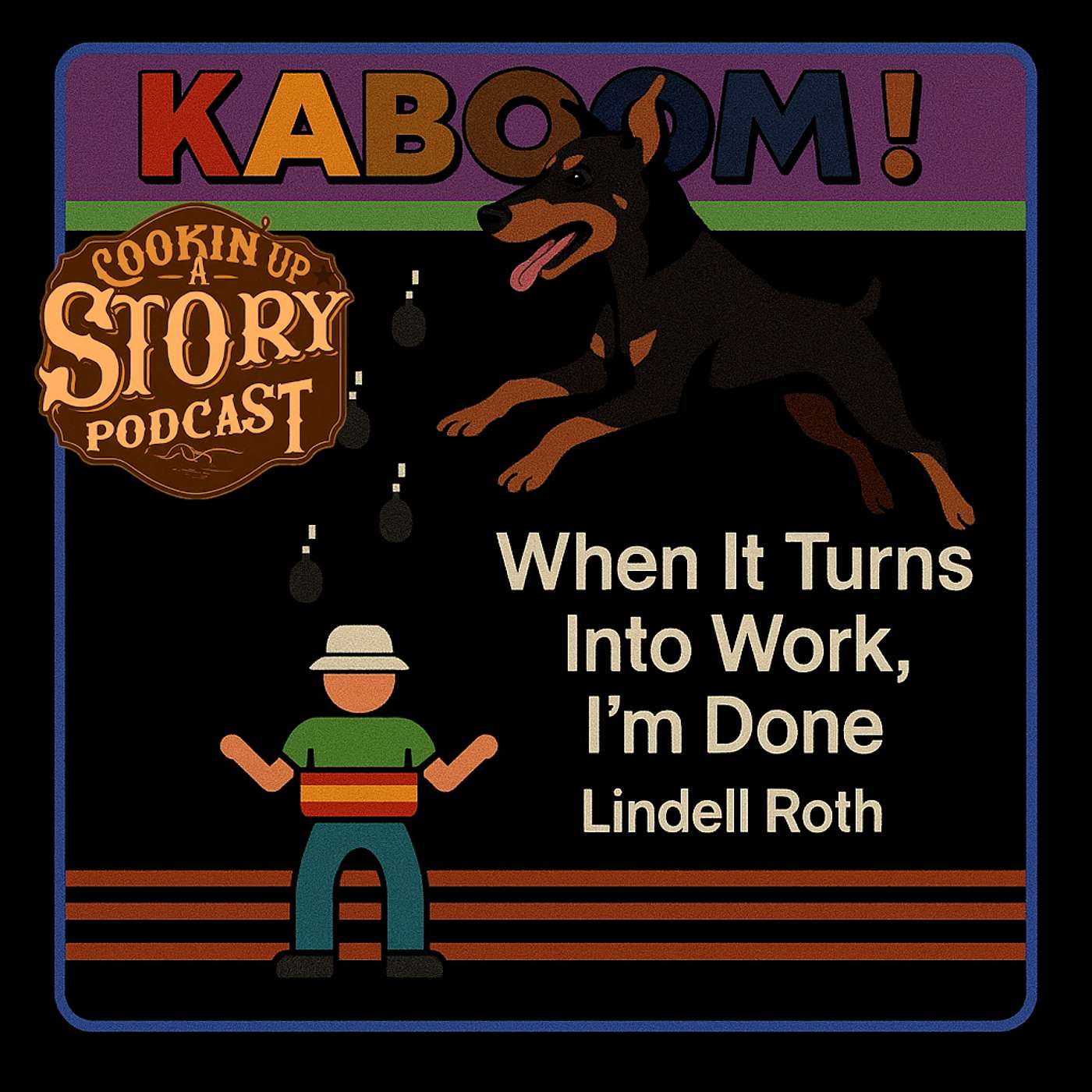 COOKIN' UP A STORY: When It Becomes Work, I'm Done - Lindell Roth
