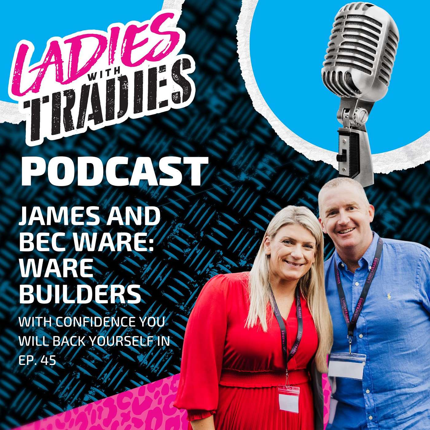 EP. 45: James and Bec Ware: Ware Builders 'With confidence you will back yourself in' episode artwork