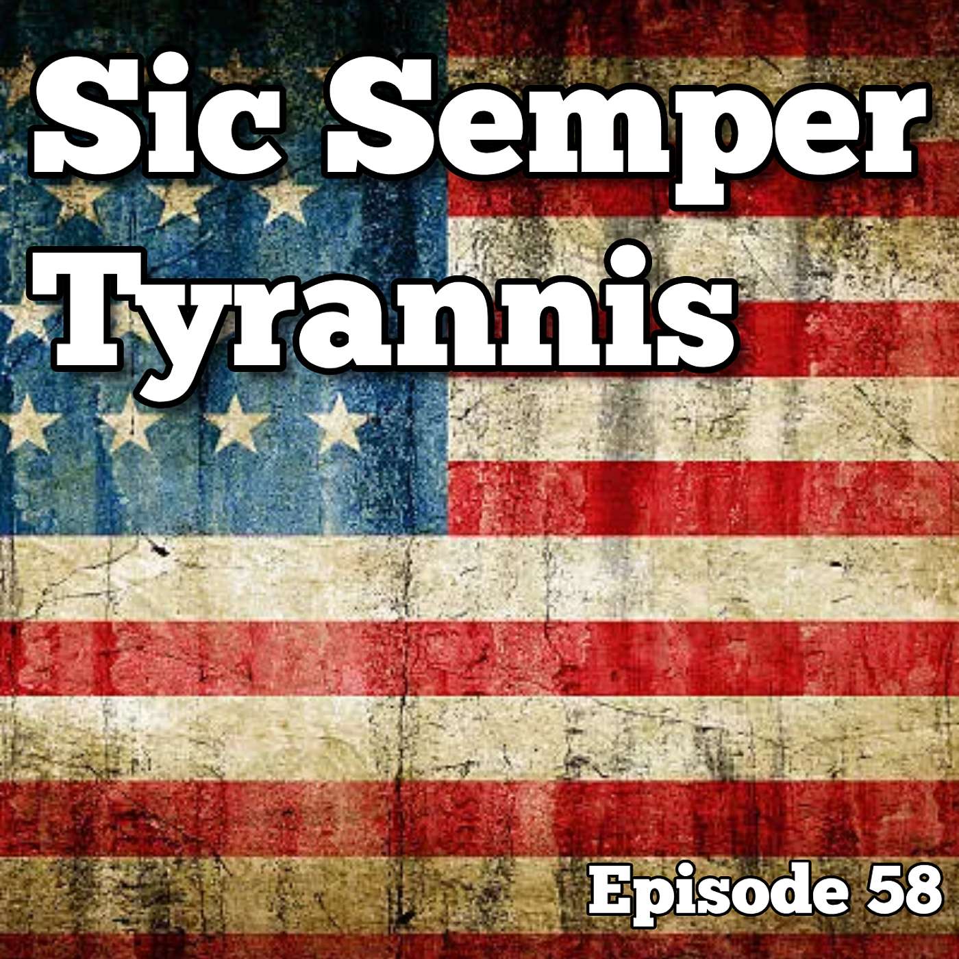 Sic Semper Tyrannus - Episode 58