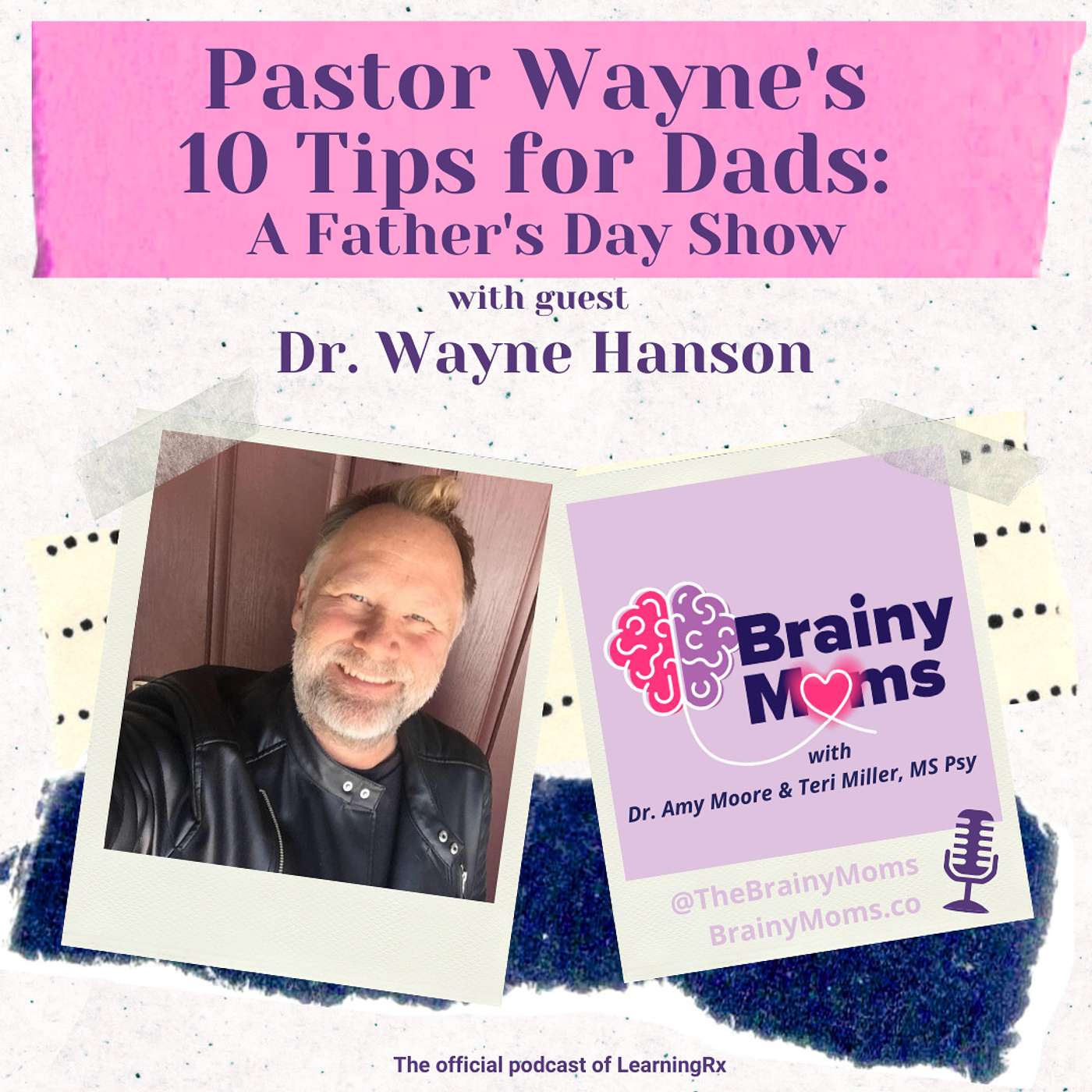 Pastor Wayne's 10 Tips for Dads: A Father's Day Show with guest Dr. Wayne Hanson