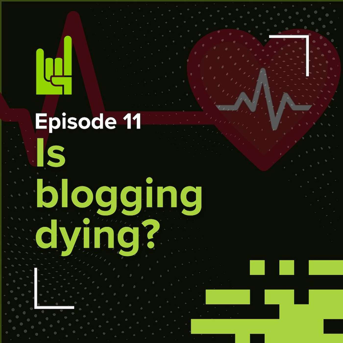 S01E11 • Is blogging dying?