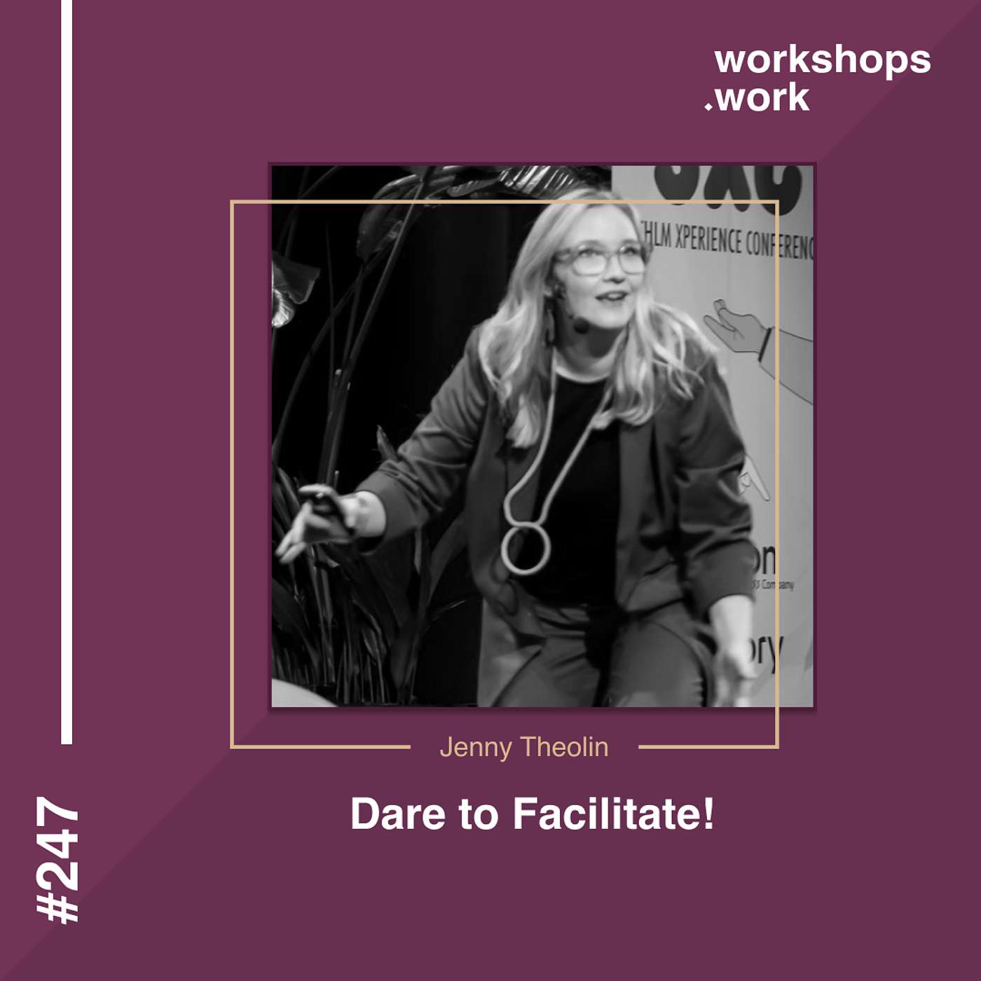 247 - Dare to Facilitate! with Jenny Theolin