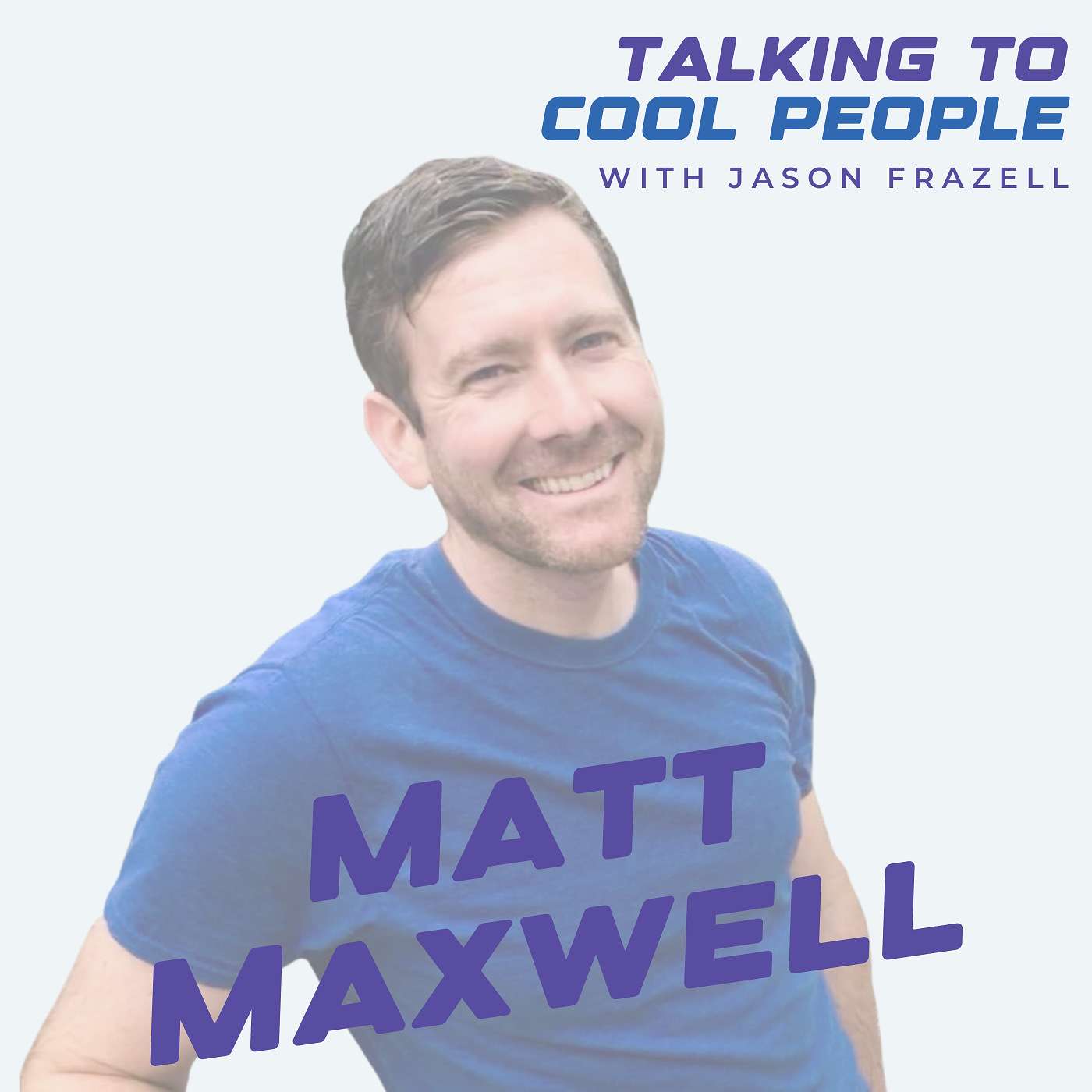 Talking to Cool People w/ Jason Frazell