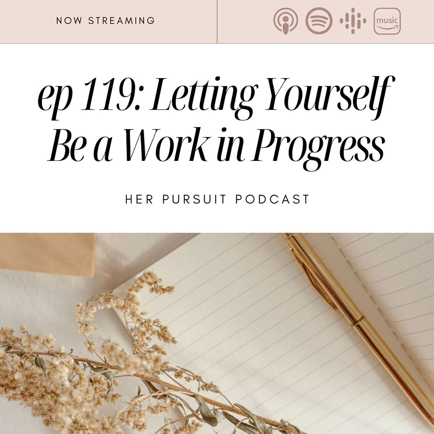 119: Letting Yourself Be a Work in Progress🤍