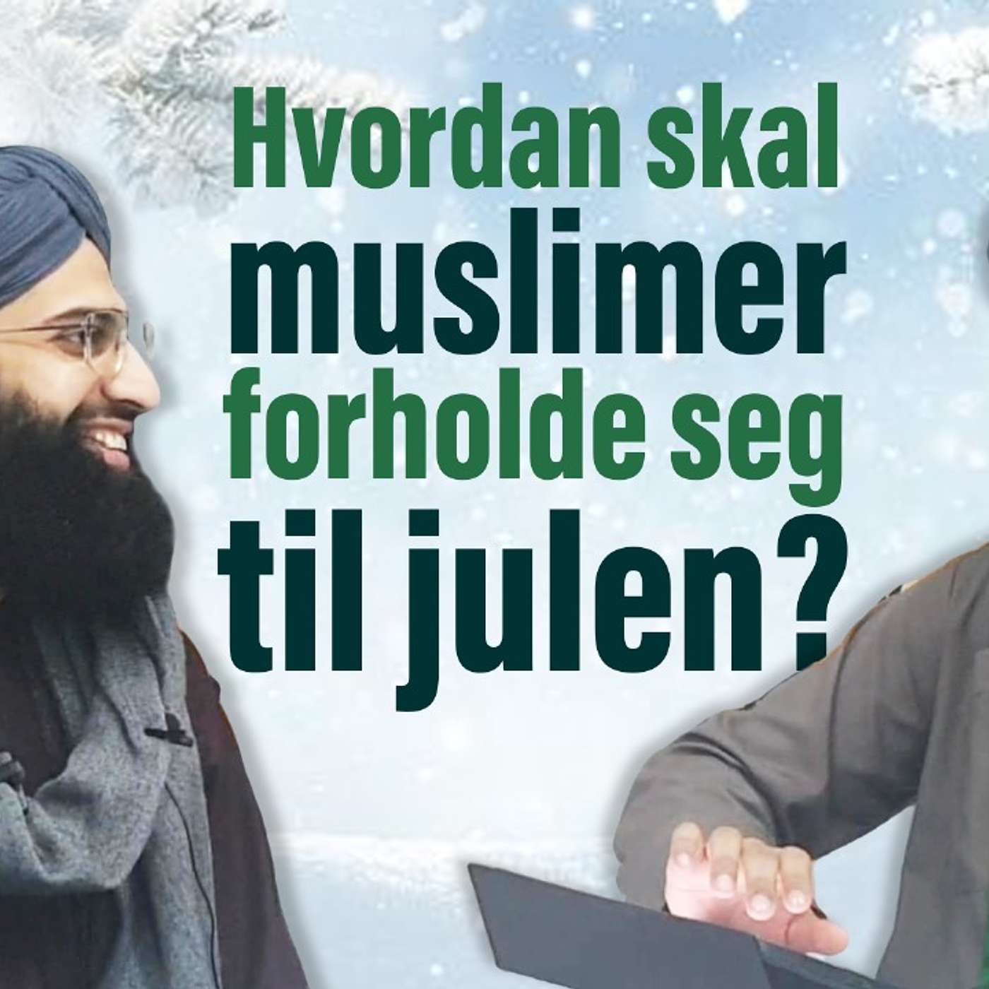 Hvordan skal muslimer forholde seg til julen? | Podcast | Islam på norsk | Ep: 14