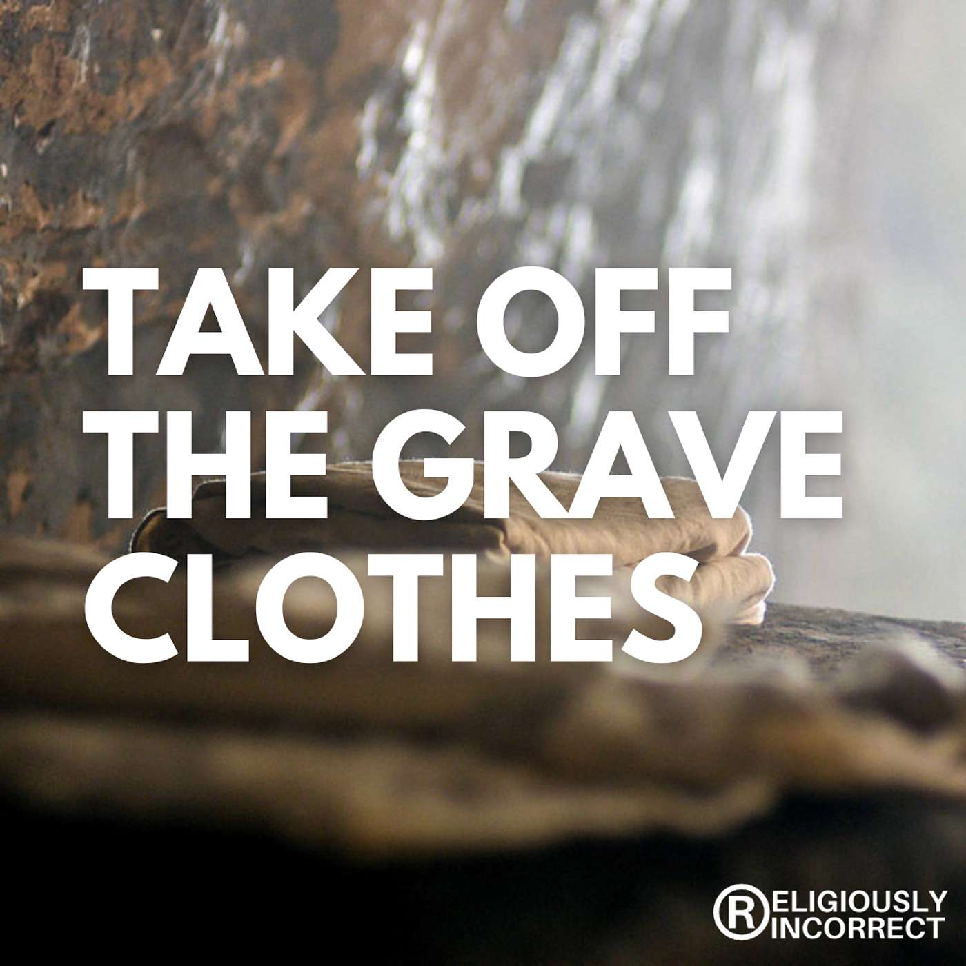Take Off the Grave Clothes