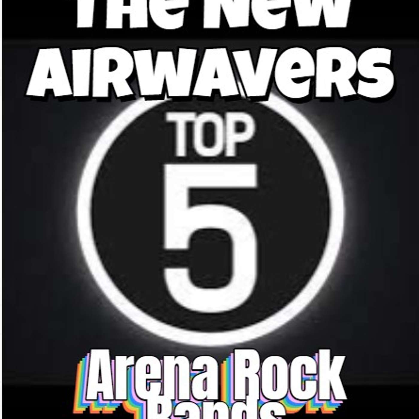 The New Airwavers - Top 5 - Arena Rock Bands - Pt. 1 episode artwork