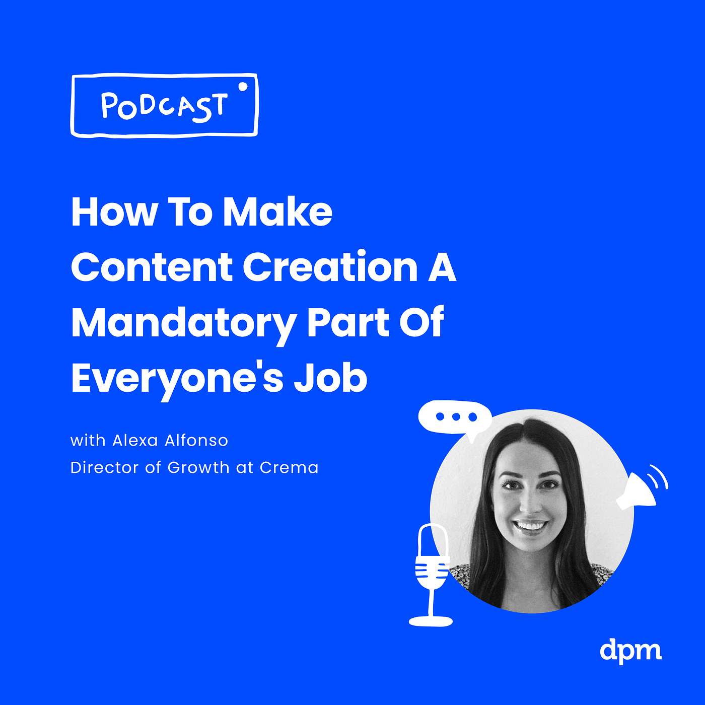 How To Make Content Creation A Mandatory Part Of Everyone's Job (with Alexa Alfonso from Crema) episode artwork