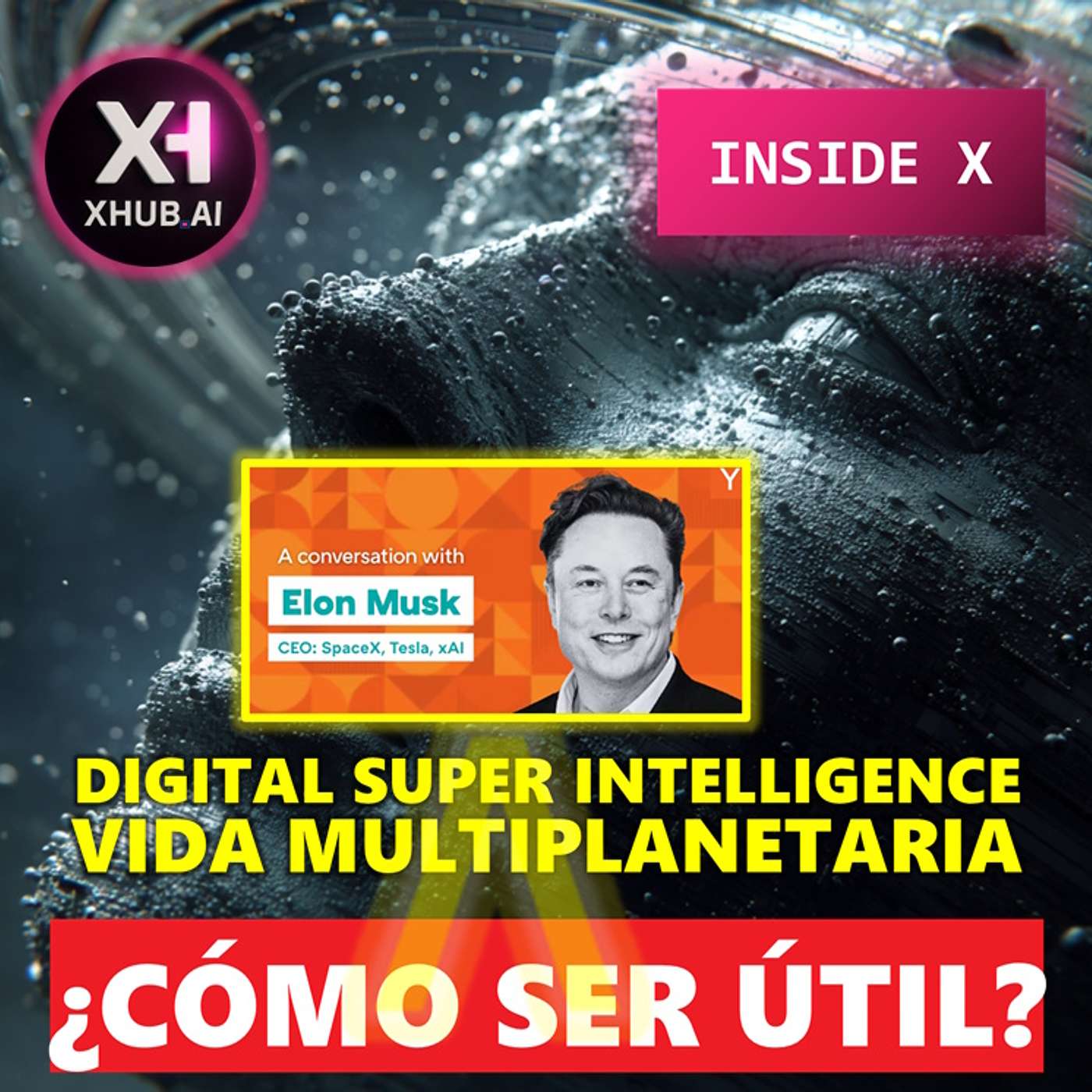 T5.E119. INSIDE X SUPER INTELIGENCIA DIGITAL +Vida Multiplanetaria. ¿Cómo ser útil?
