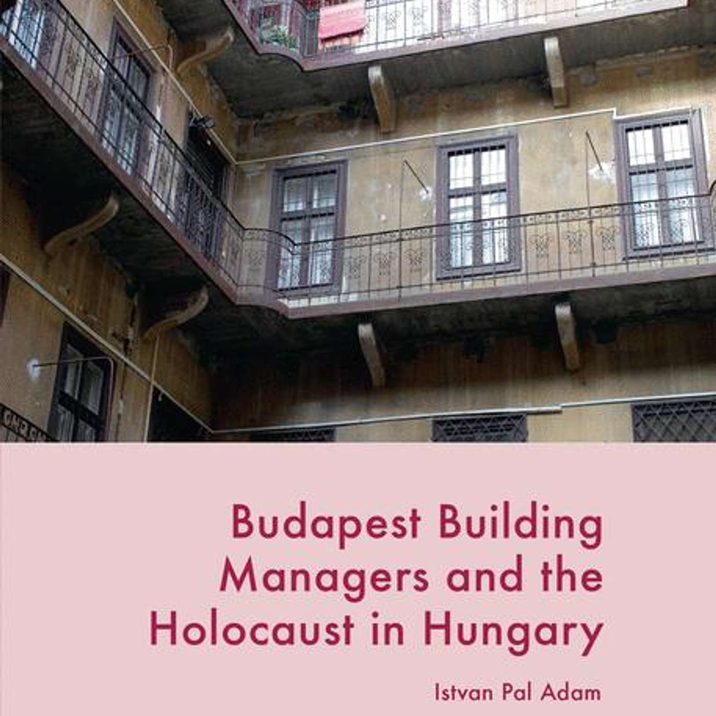 Istvan Pal Adam, *Budapest Building Managers and the Holocaust in Hungary*. Cham, Switzerland: Palgrave Macmillan, 2016. episode artwork