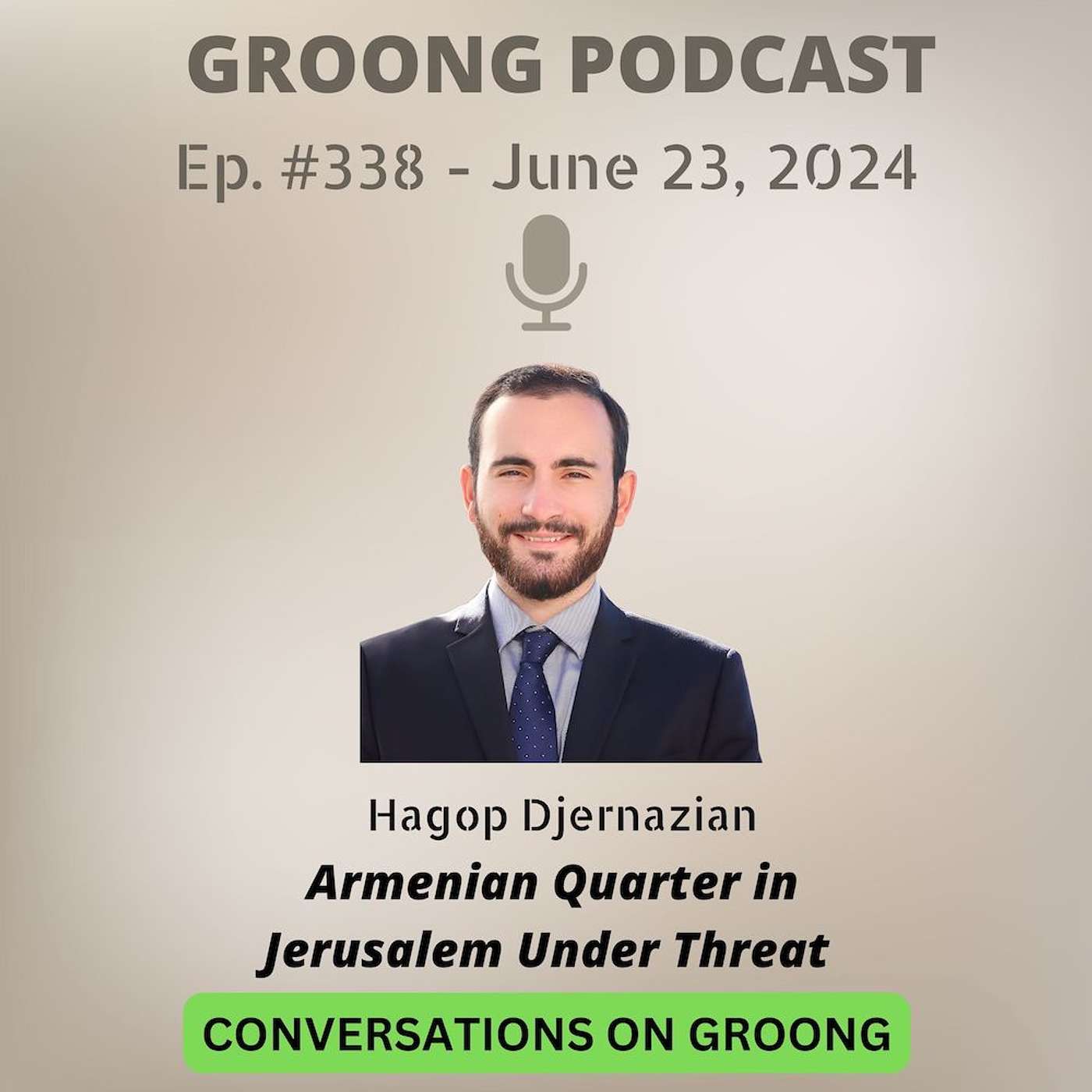 Hagop Djernazian - Update on the Threats to the Armenian Quarter in Jerusalem, Armenian-Israeli Relations, Recognizing State of Palestine | Ep 338- June 23, 2024