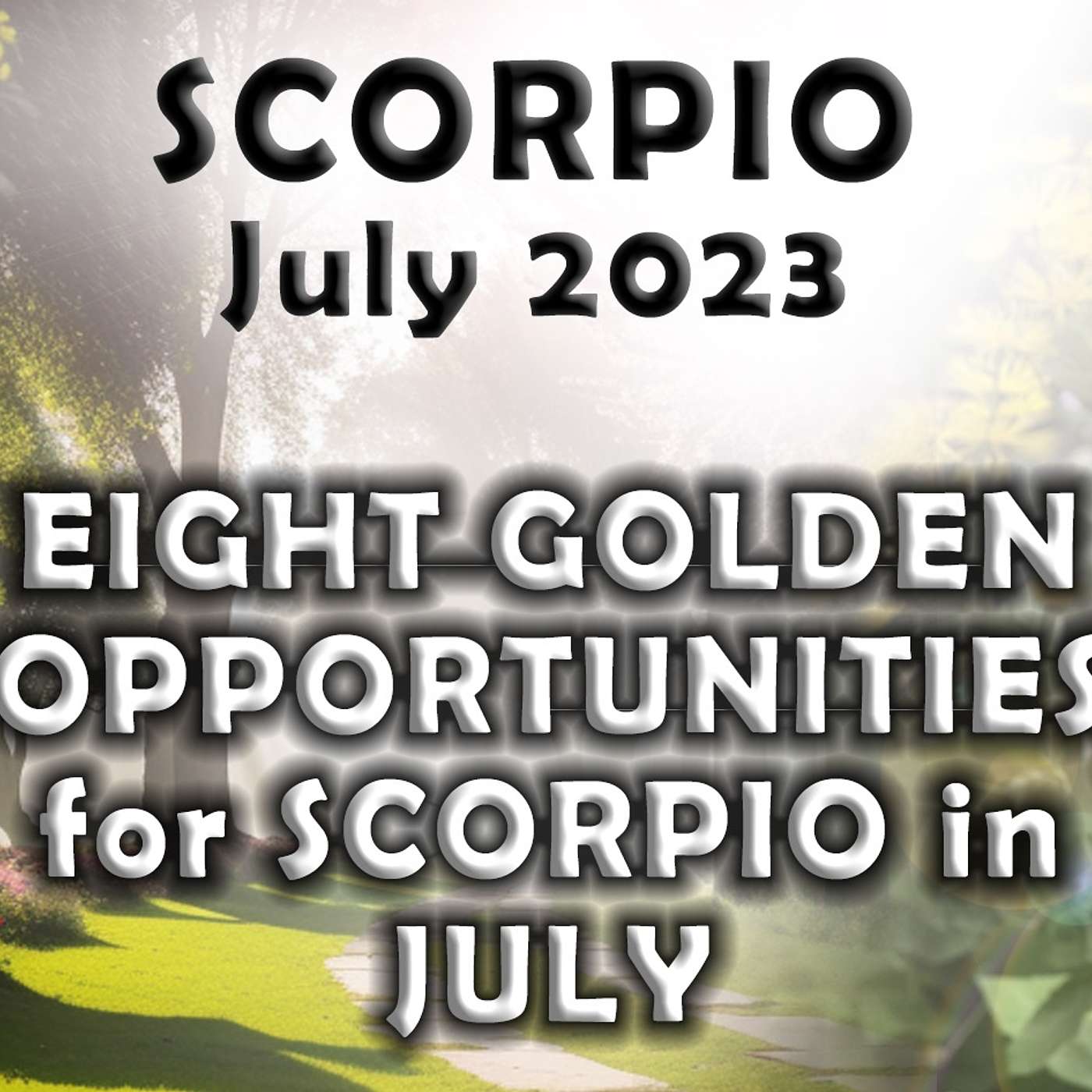 Scorpio July 2023 EIGHT GOLDEN OPPORTUNITIES for SCORPIO in JULY (Astrology Horoscope Forecast)