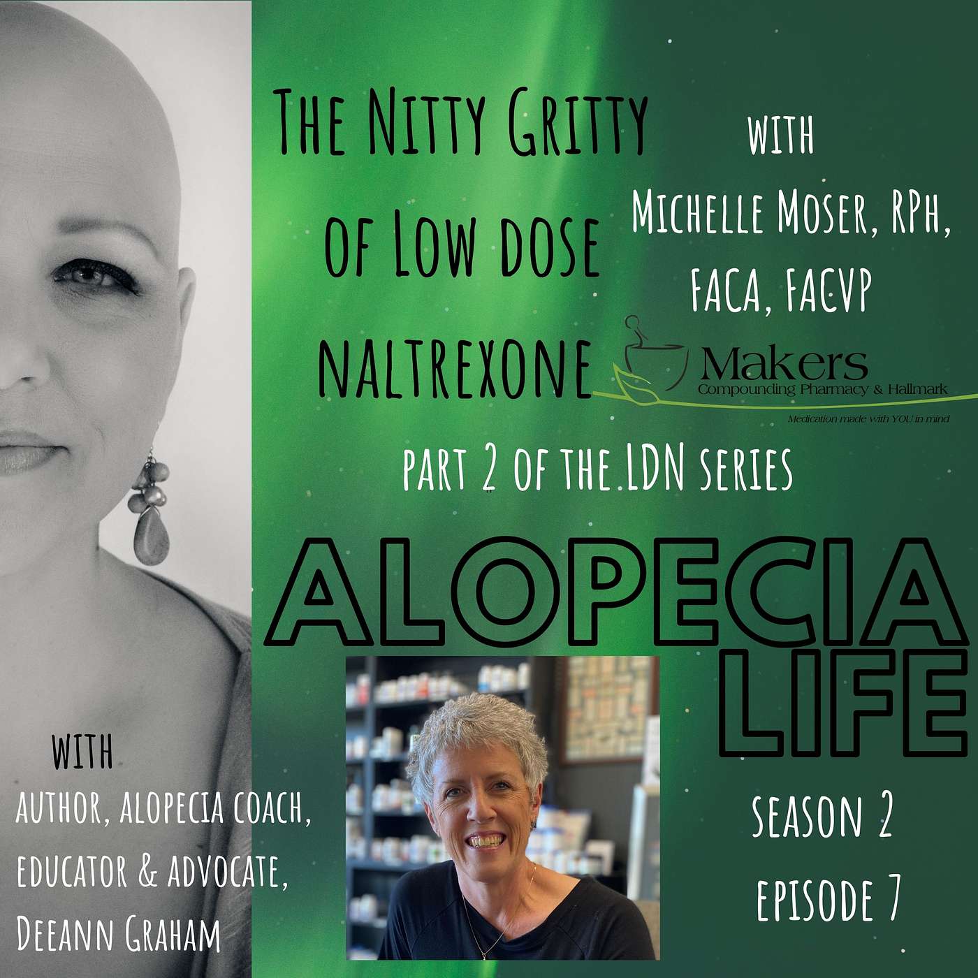 Alopecia Life - S2E07 The Nitty Gritty of Low Dose Naltrexone, with Michelle Moser, RPh, FACA, FACVP